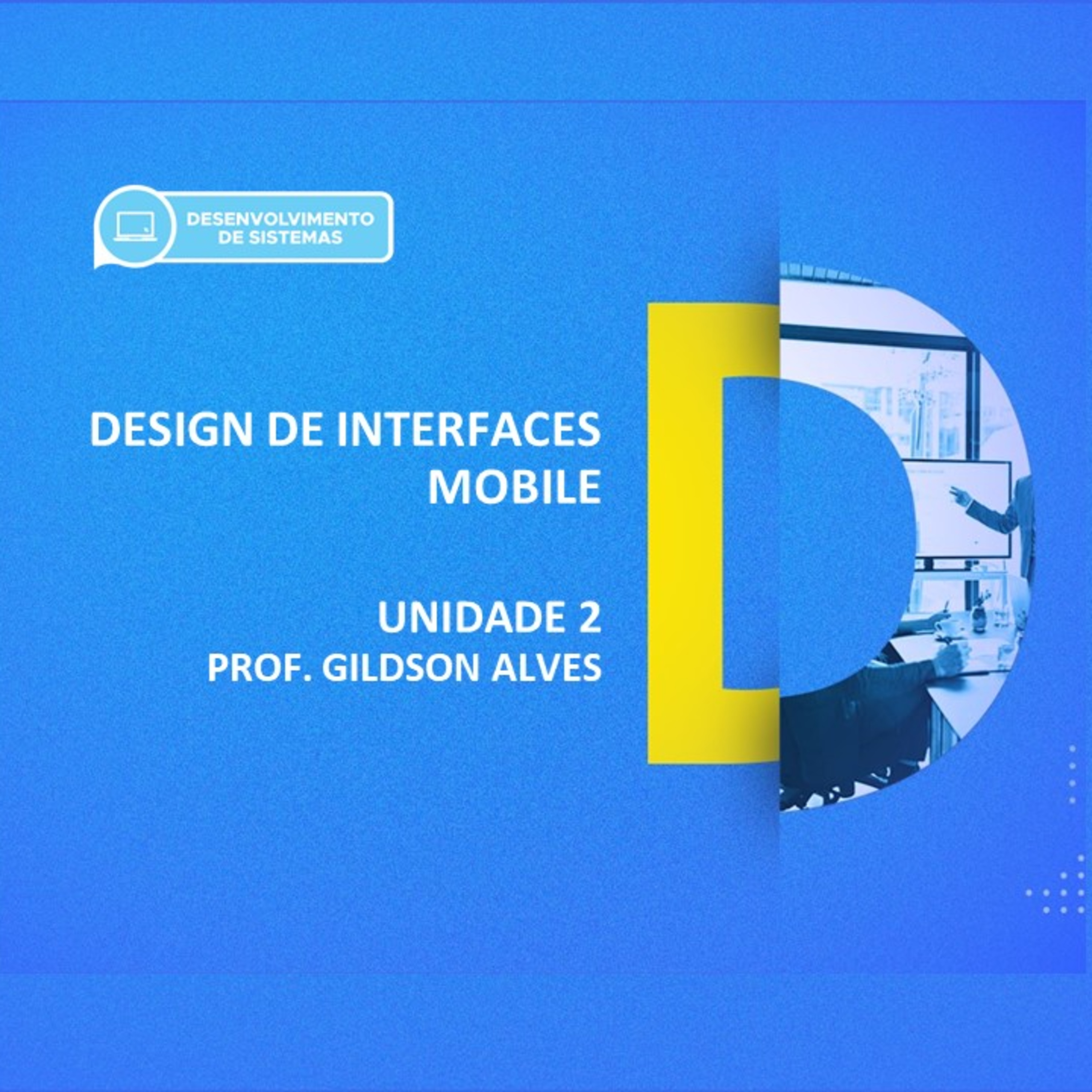 CURSO TÉCNICO EM DESENVOLVIMENTO DE SISTEMAS | DESIGN DE INTERFACES MOBILE | UNIDADE 2  episode artwork