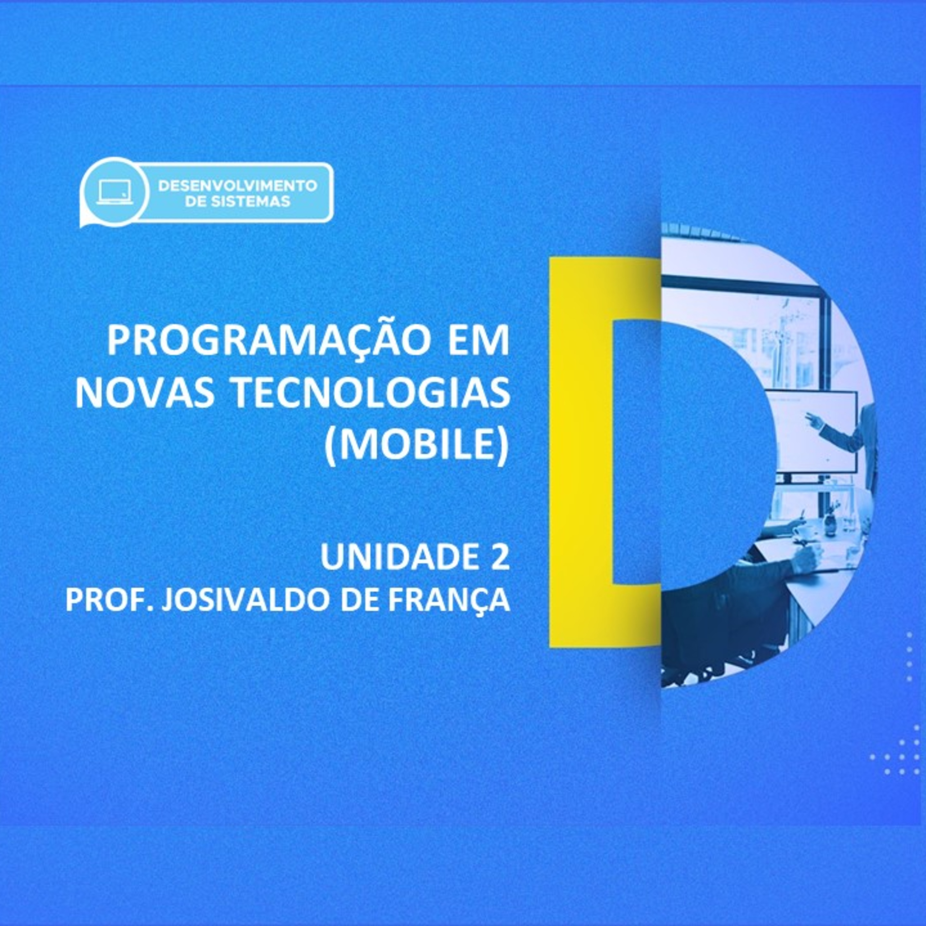 CURSO TÉCNICO EM DESENVOLVIMENTO DE SISTEMAS_PROGRAMAÇÃO EM NOVAS TECNOLOGIAS MOBILE_UNIDADE 2 episode artwork