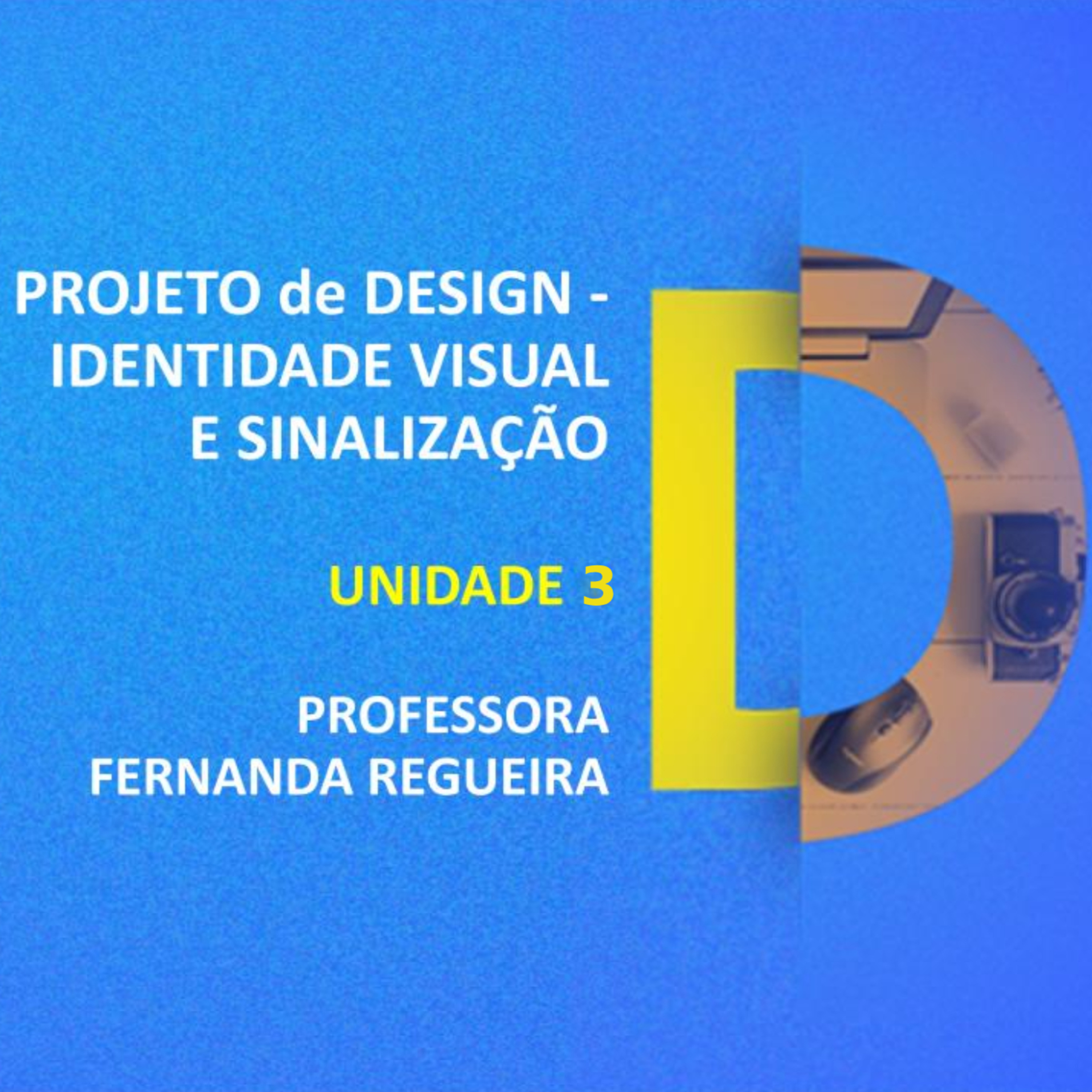 CURSO TÉCNICO EM DESIGN GRÁFICO | PROJETO DE DESIGN - IDENTIDADE VISUAL E SINALIZAÇÃO | UNIDADE 3 | PROFESSORA FERNANDA REGUEIRA episode artwork