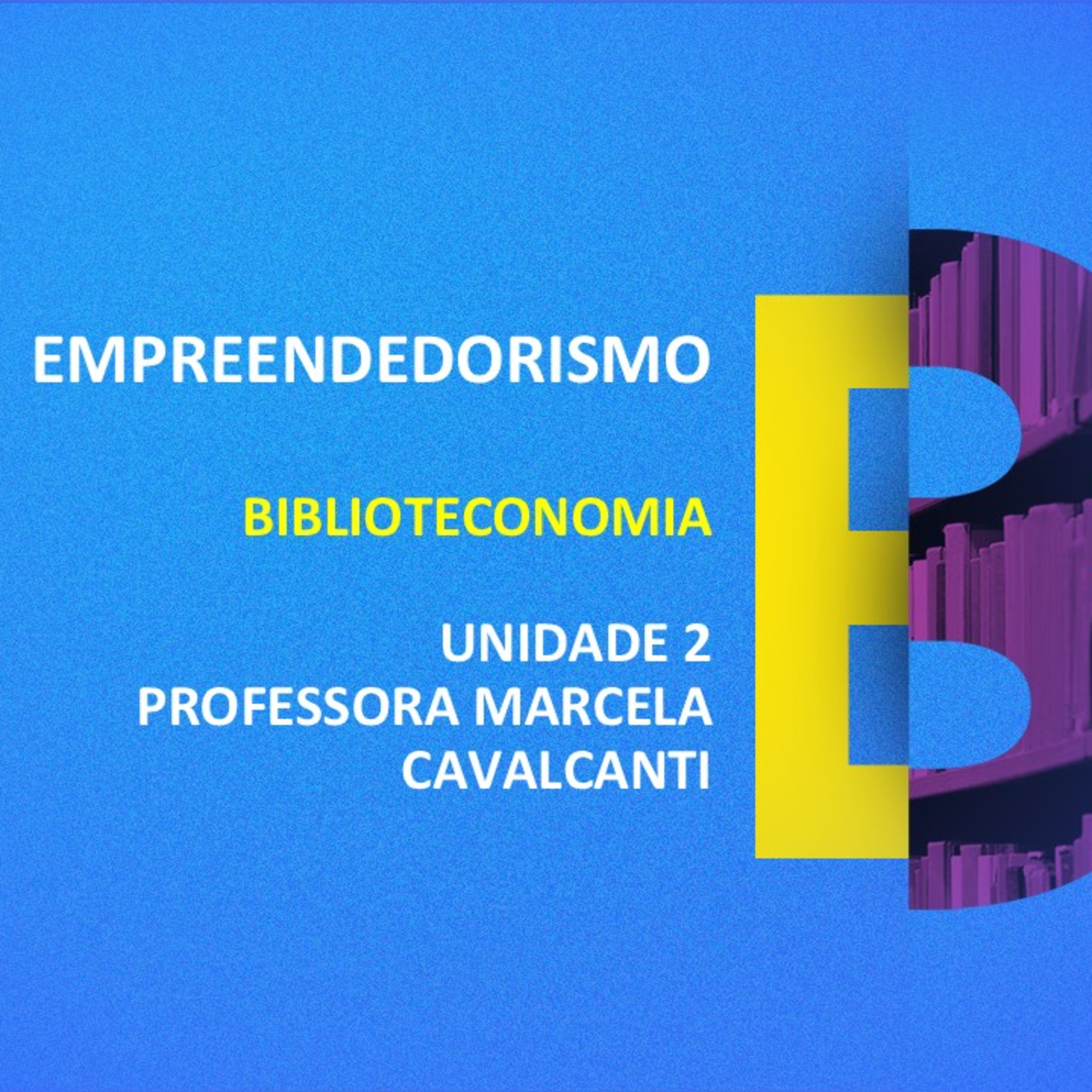 CURSO TÉCNICO EM BIBLIOTECONOMIA | EMPREENDEDORISMO | UNIDADE 2
