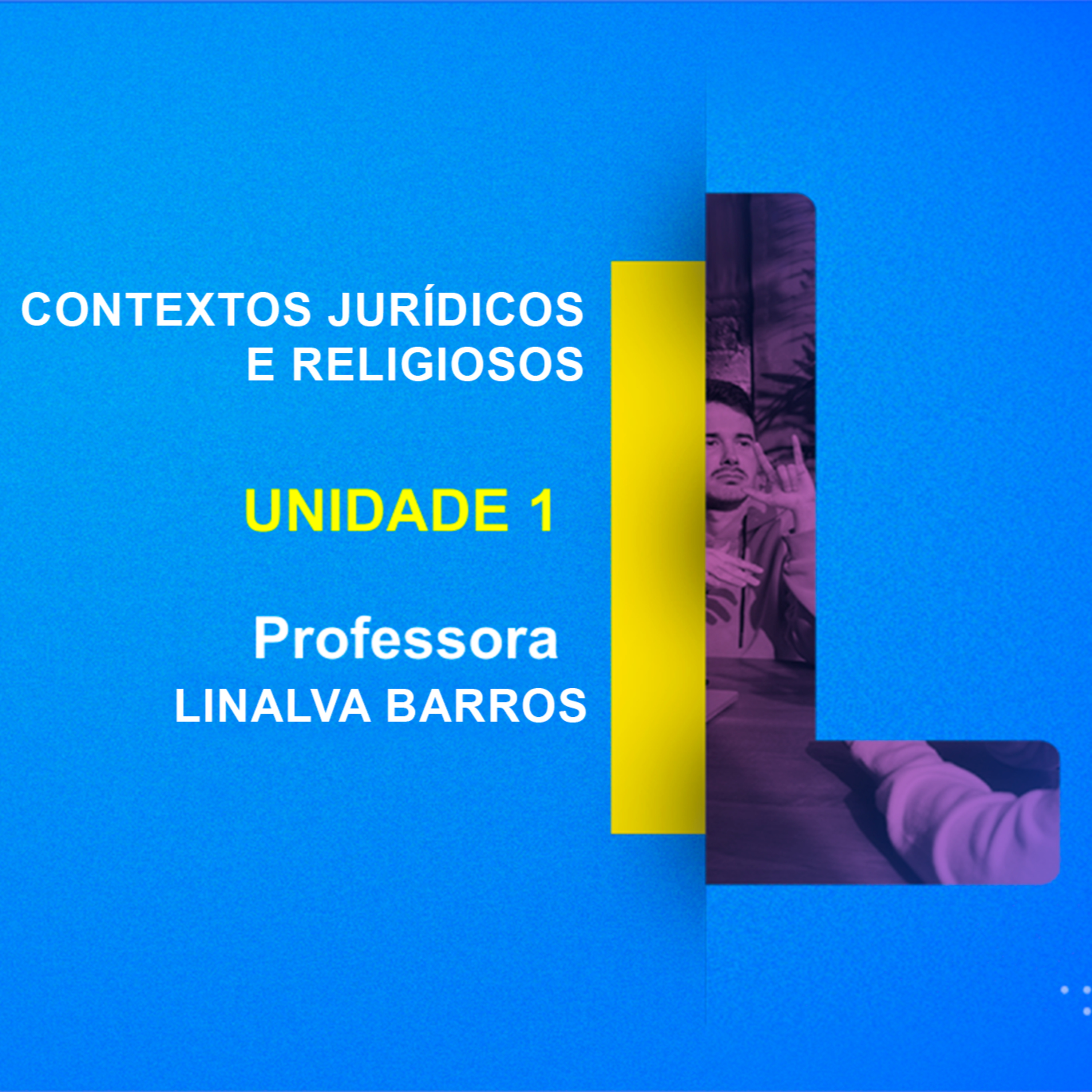 CURSO TÉCNICO EM TRADUÇÃO E INTERPRETAÇÃO DE LIBRAS | TRAD. INTER.: CONTEXTOS JURÍDICOS E RELIGIOSOS | UNIDADE 1 | PROF. LINALVA BARROS episode artwork