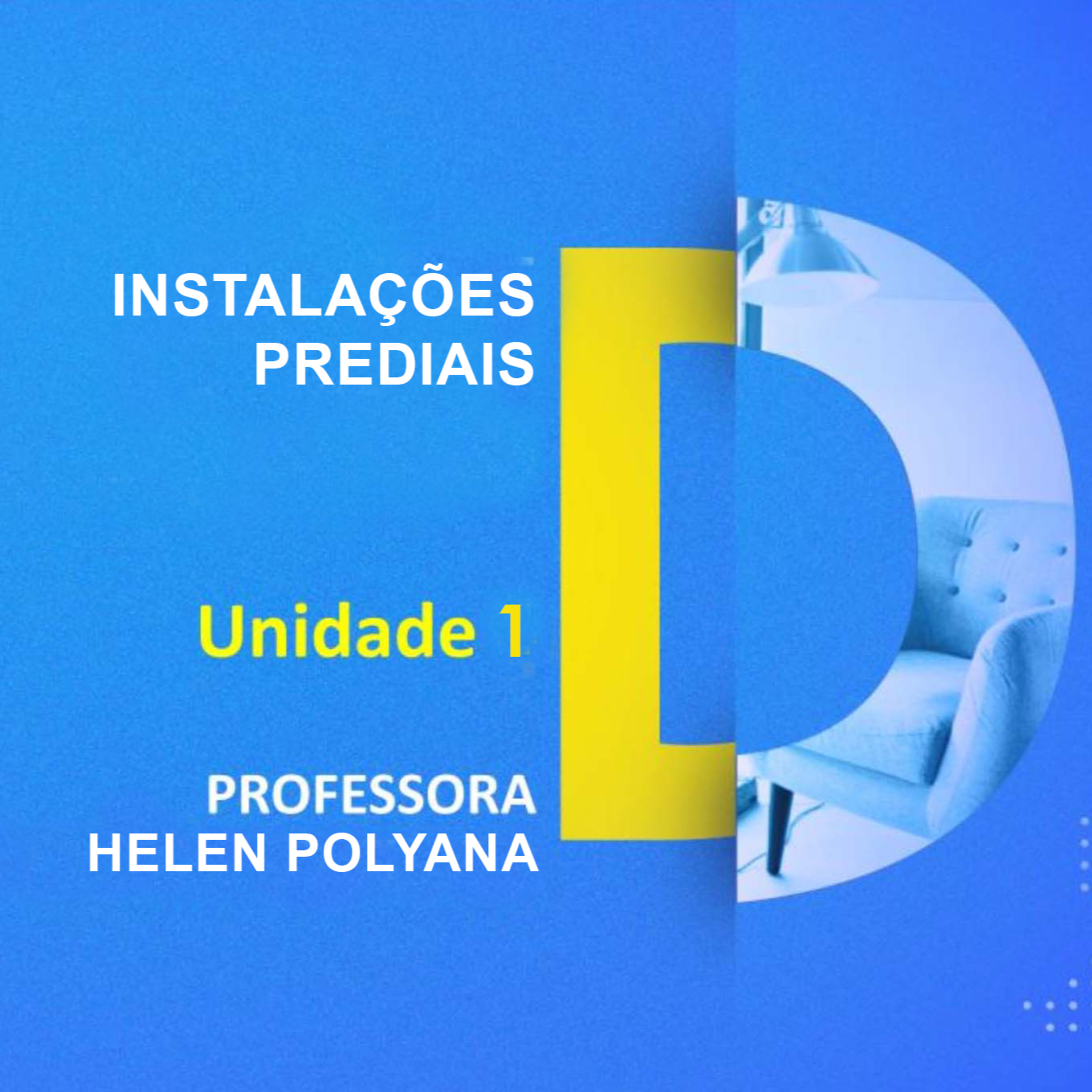 CURSO TÉCNICO EM DESIGN DE INTERIORES | INSTALAÇÕES PREDIAIS | UNIDADE 1 | PROFESSORA HELEN POLYANA episode artwork