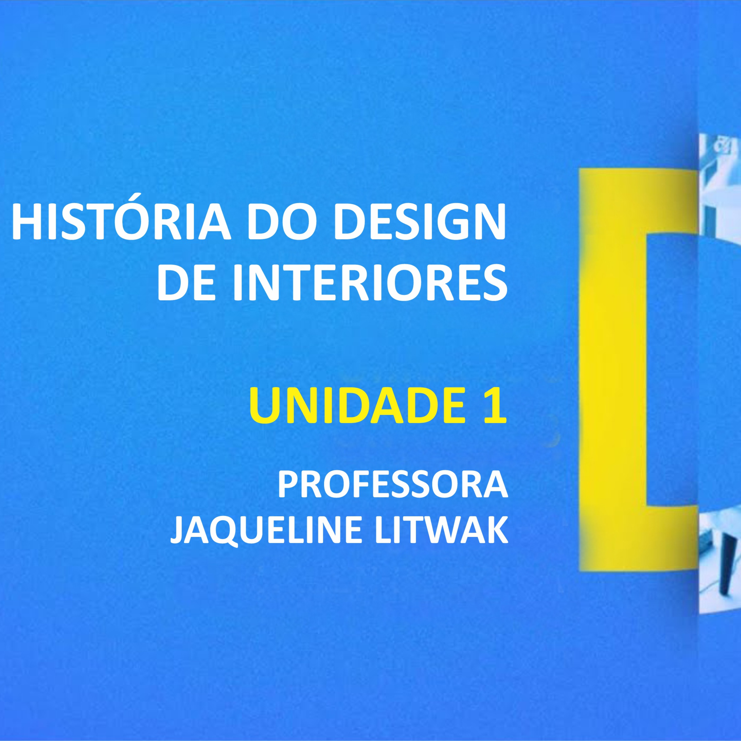 CURSO TÉCNICO EM DESIGN DE INTERIOTRES | HISTÓRIA DO DESIGN DE INTERIORES | UNIDADE 1