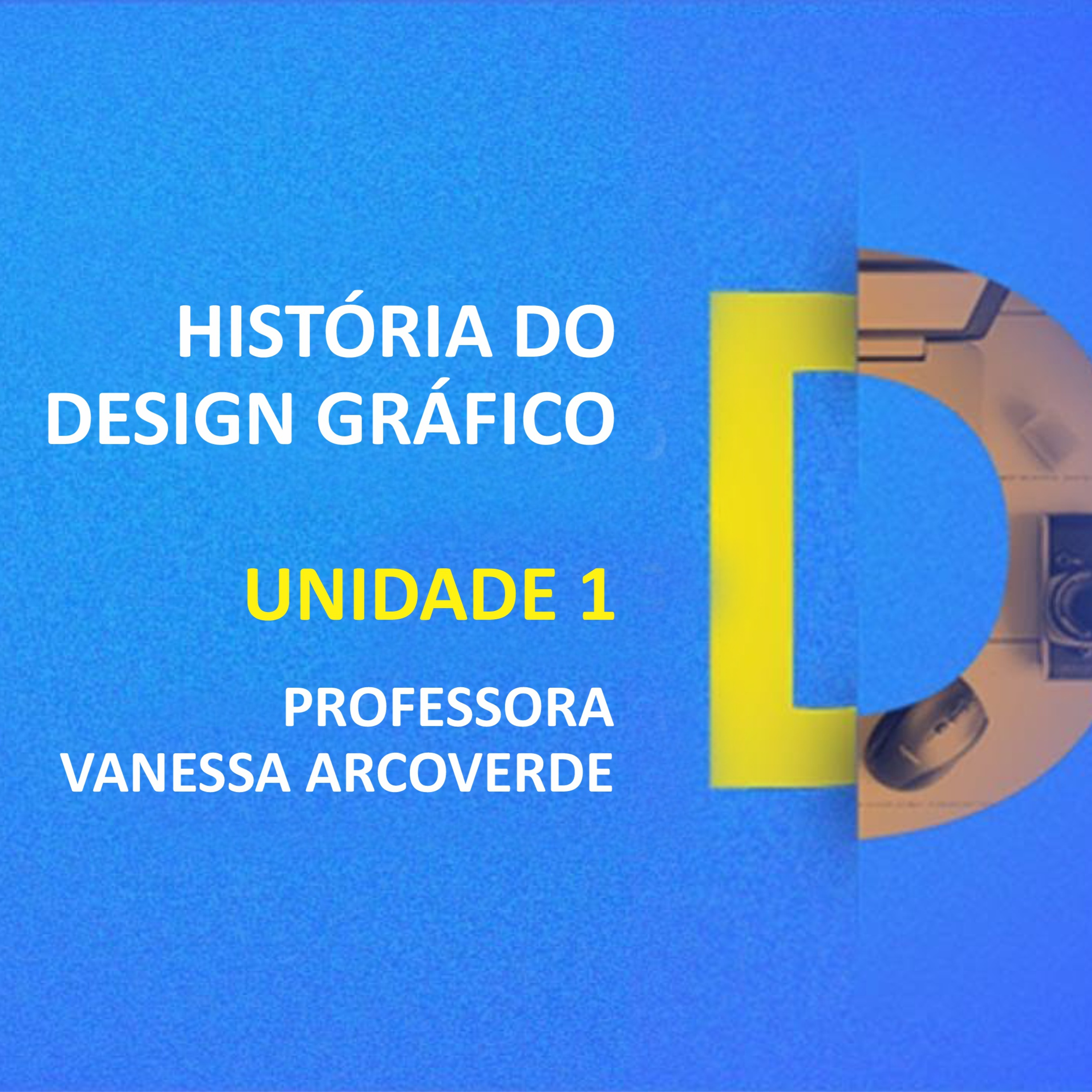 CURSO TÉCNICO EM DESIGN GRÁFICO | HISTÓRIA DO DESIGN GRÁFICO | UNIDADE 1