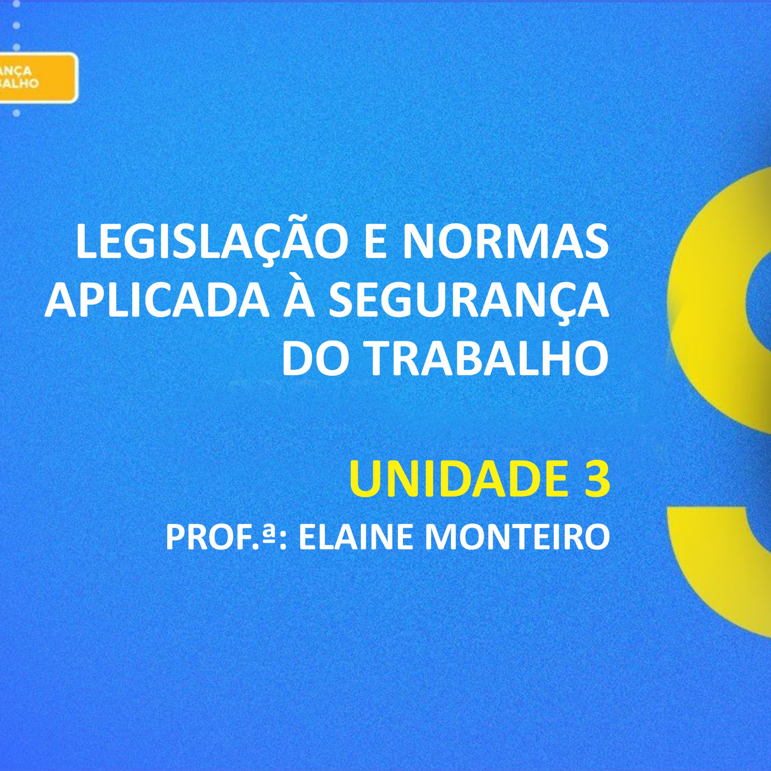 CURSO TÉCNICO EM SEGURANÇA DO TRABALHO | LEGISLAÇÃO E NORMAS APLICADA À SEGURANÇA DO TRABALHO | UNIDADE 3