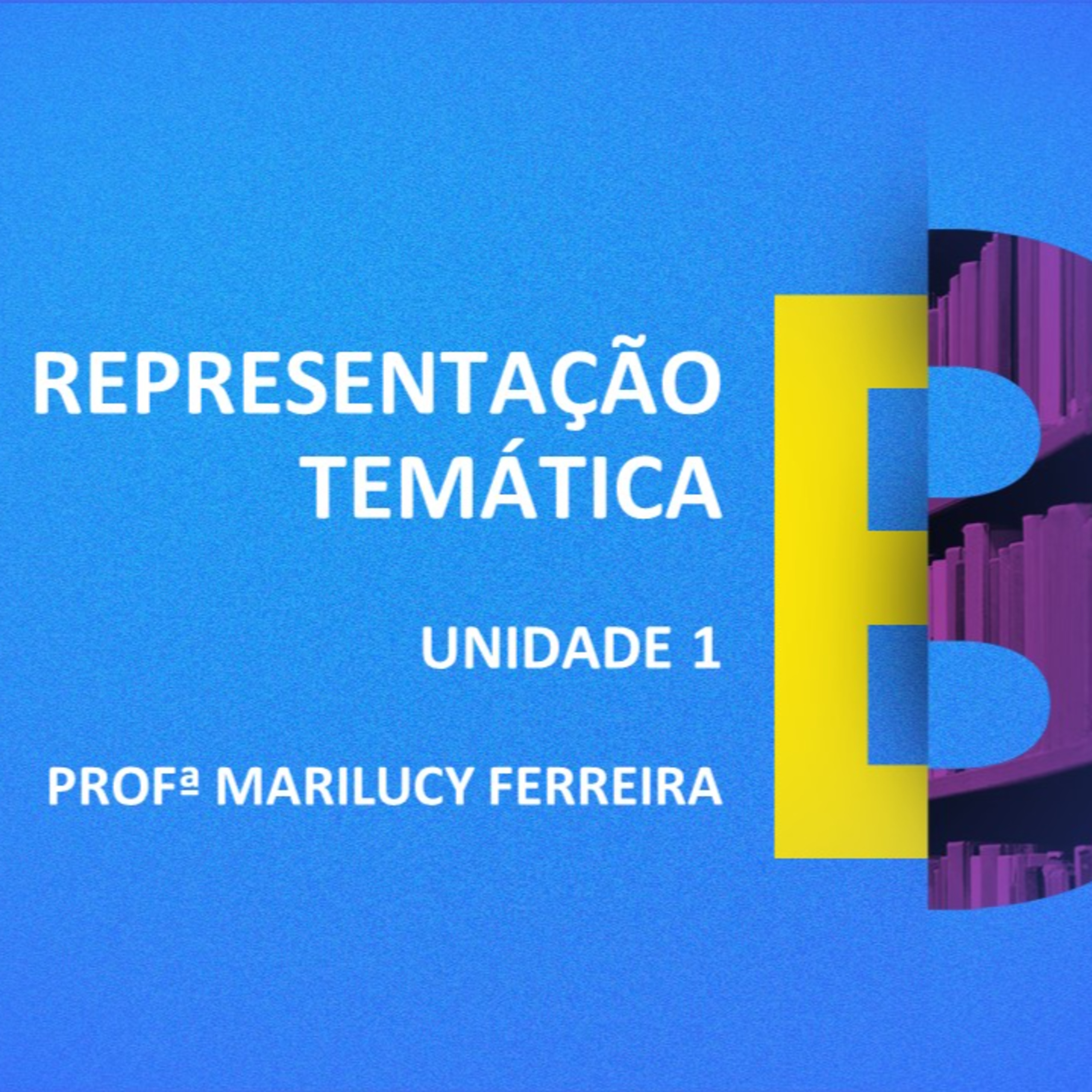 CURSO TÉCNICO EM BIBLIOTECONOMIA | REPRESENTAÇÃO TEMÁTICA | UNIDADE 1  episode artwork