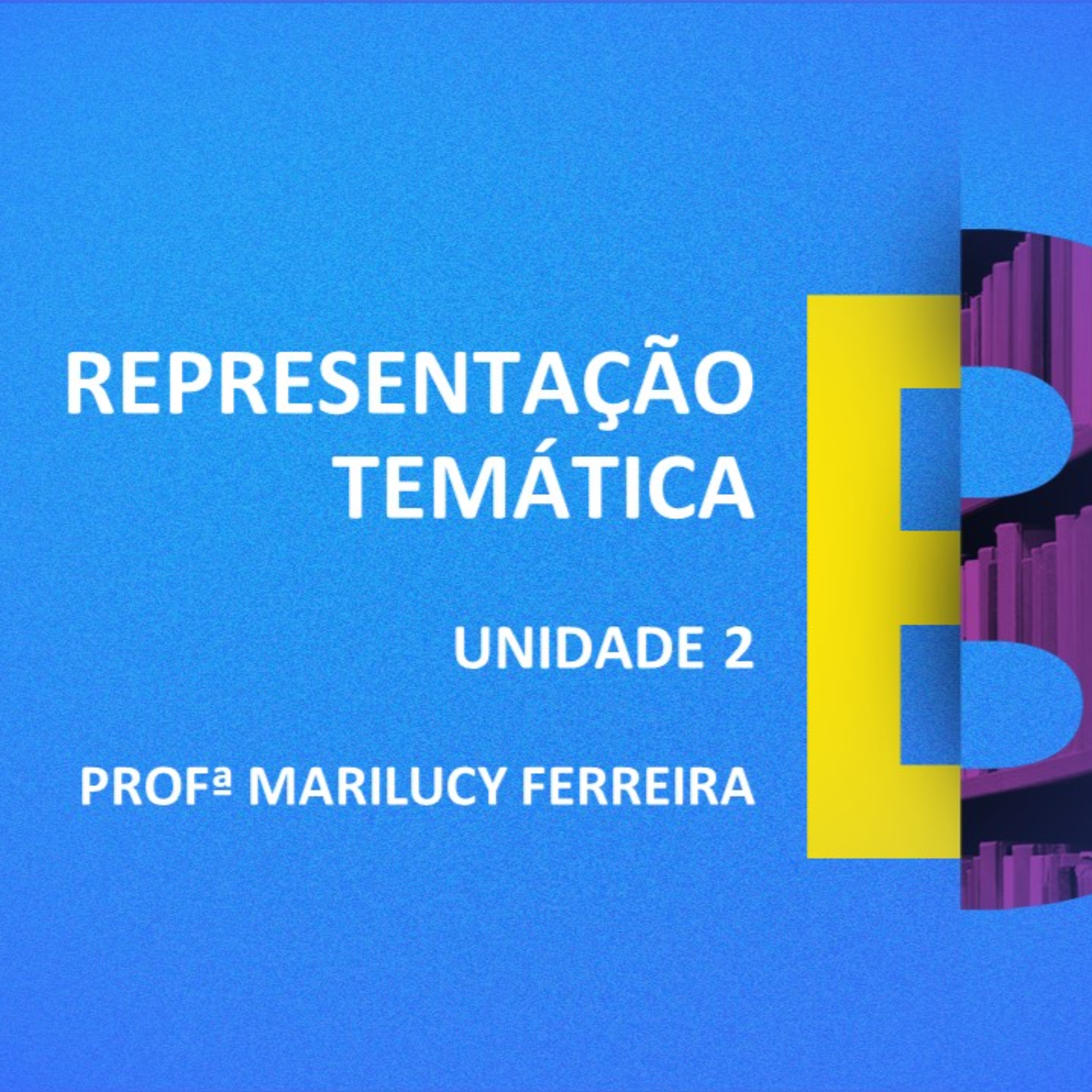 CURSO TÉCNICO EM BIBLIOTECONOMIA | REPRESENTAÇÃO TEMÁTICA | UNIDADE 2