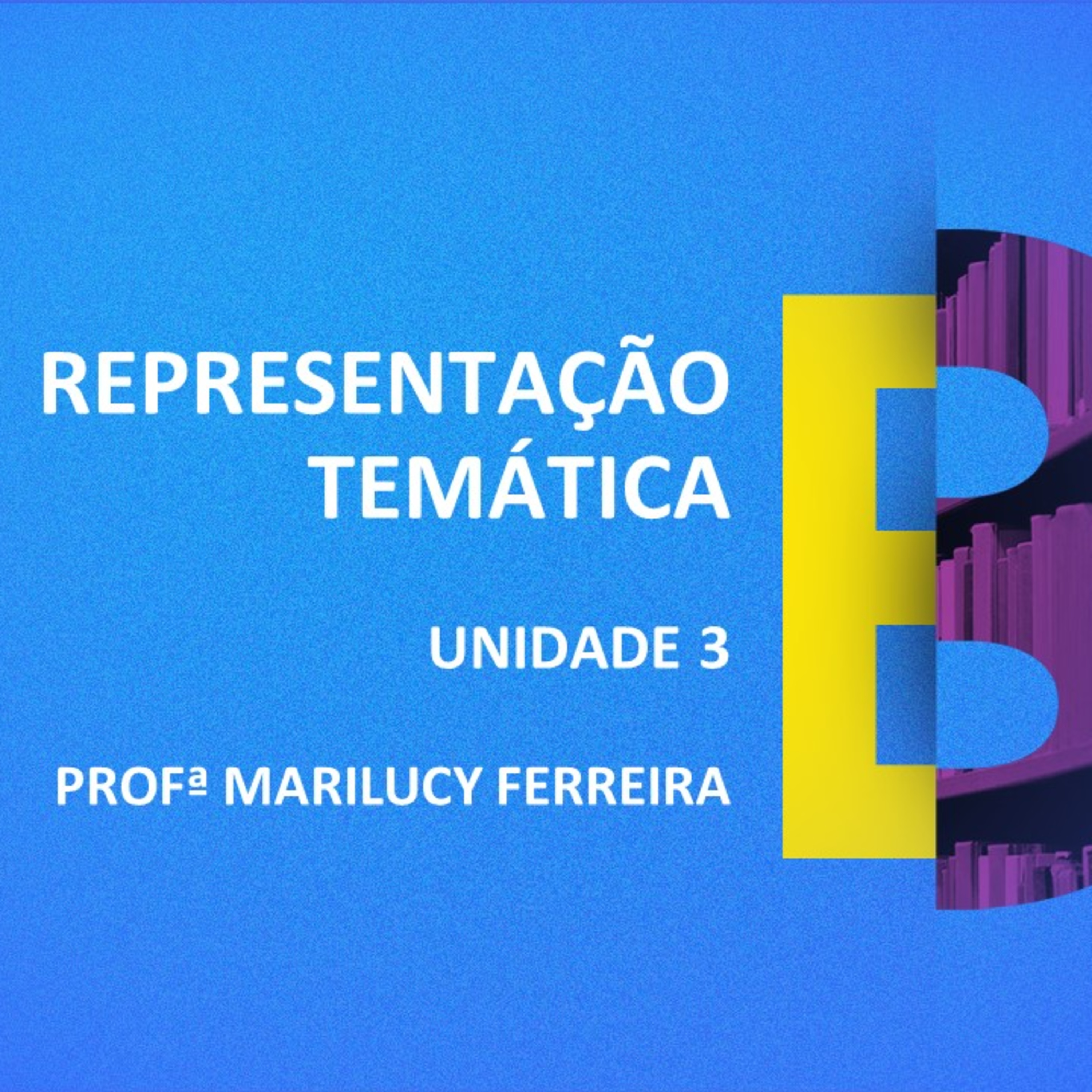 CURSO TÉCNICO EM BIBLIOTECONOMIA | REPRESENTAÇÃO TEMÁTICA | UNIDADE 3 episode artwork