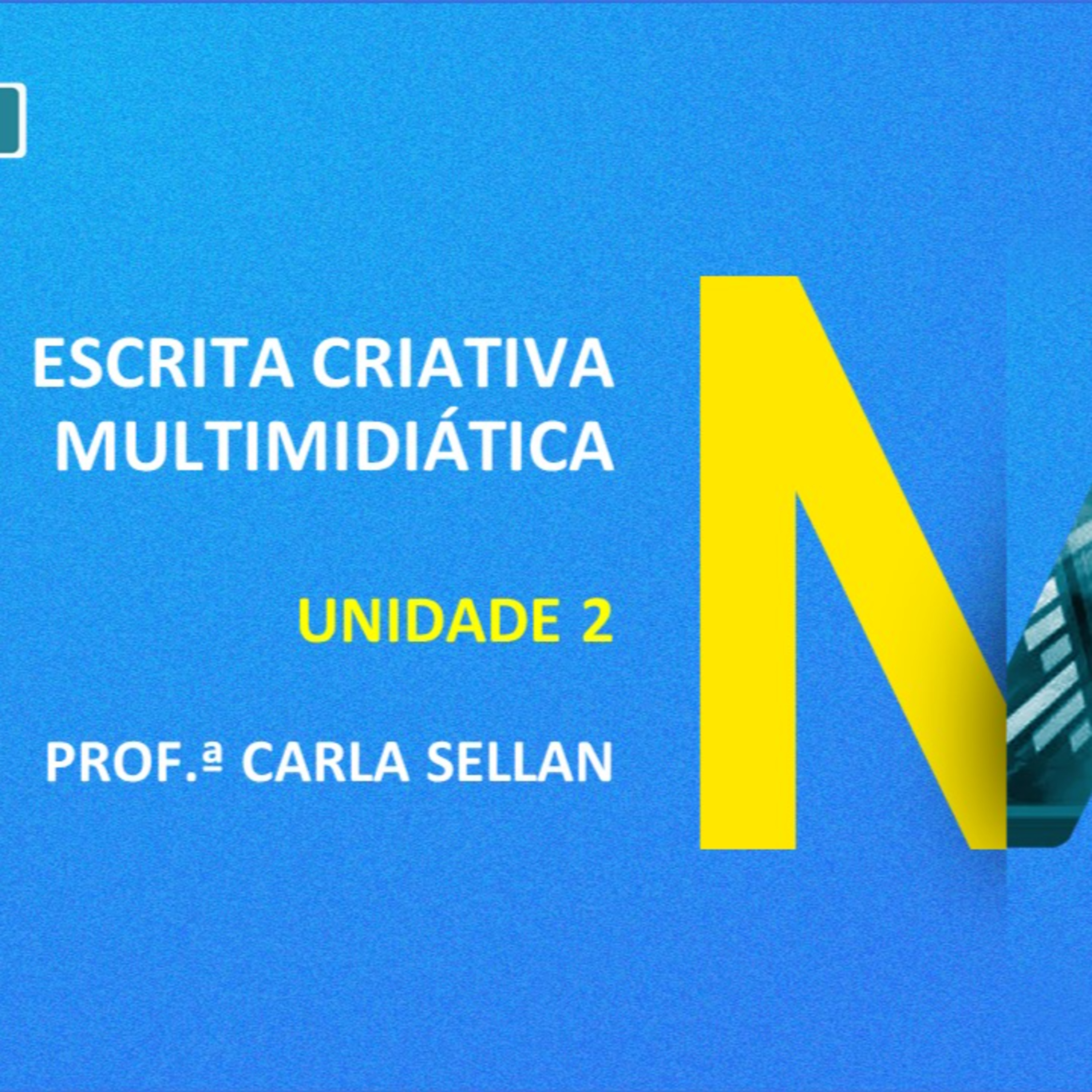 CURSO TÉCNICO EM MULTIMÍDIA | ESCRITA CRIATIVA MULTIMIDIÁTICA | UNIDADE 2 
