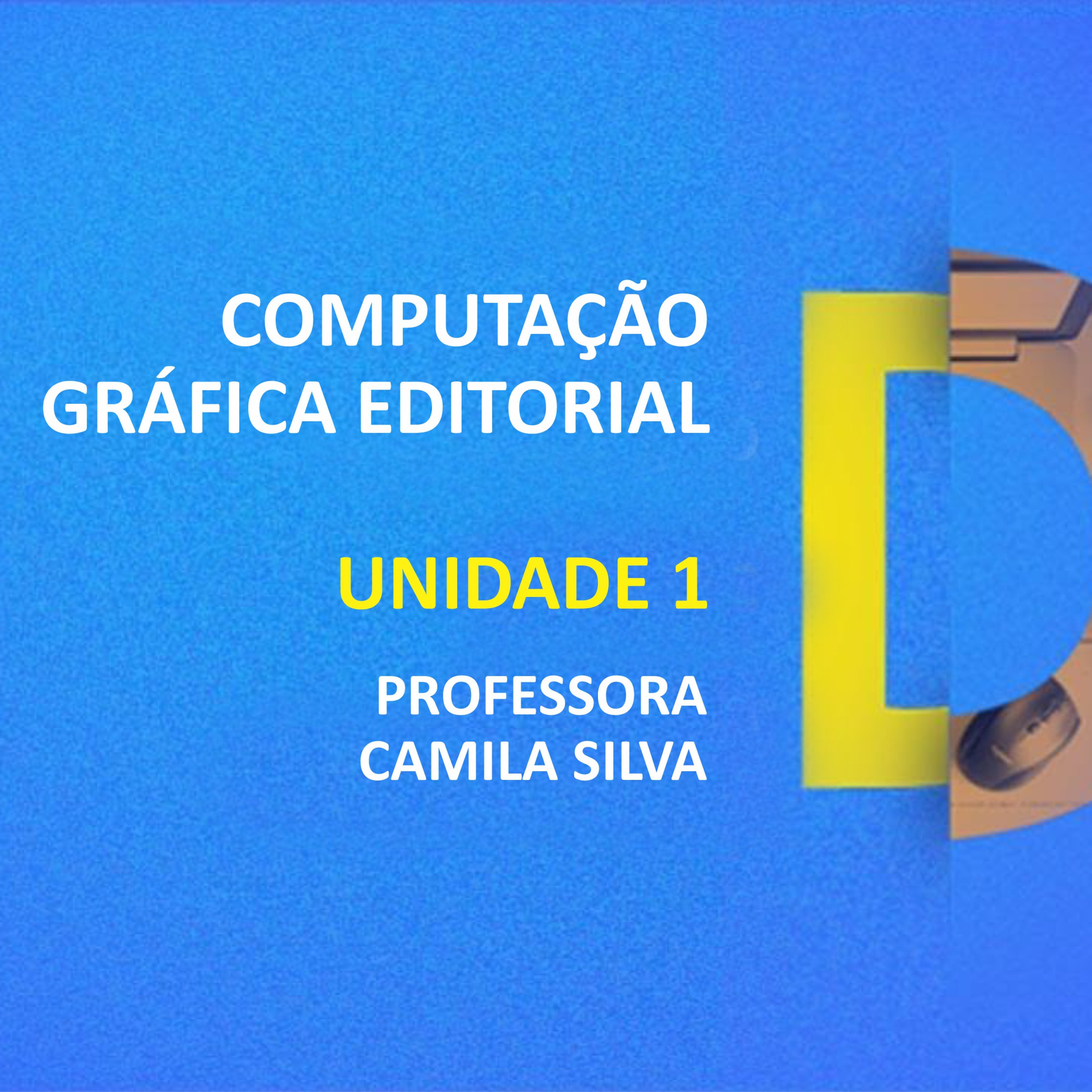 CURSO TÉCNICO EM DESIGN GRÁFICO | COMPUTAÇÃO GRÁFICA EDITORIAL | UNIDADE 1 