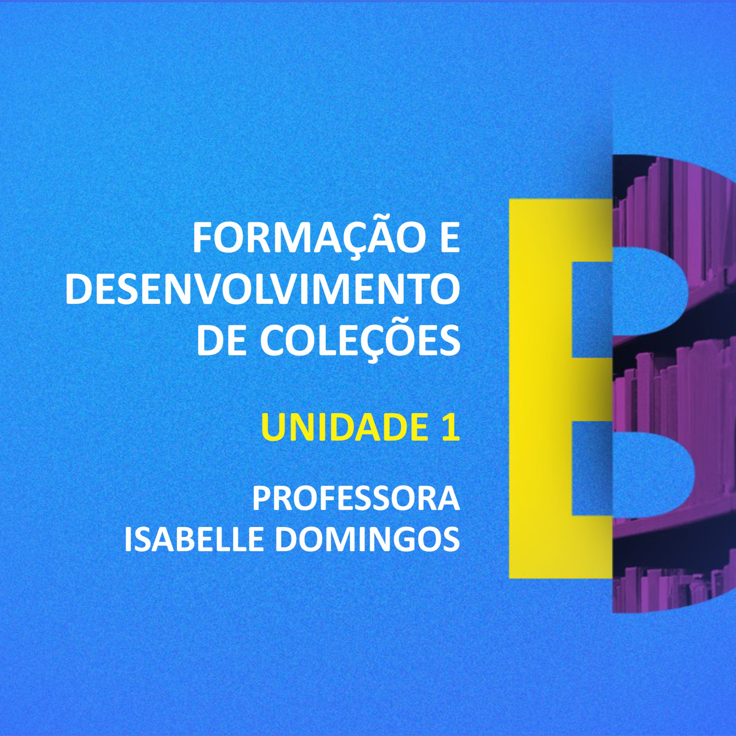 CURSO TÉCNICO EM BIBLIOTECONOMIA | FORMAÇÃO E DESENVOLVIMENTO DE COLEÇÕES | UNIDADE 1 episode artwork