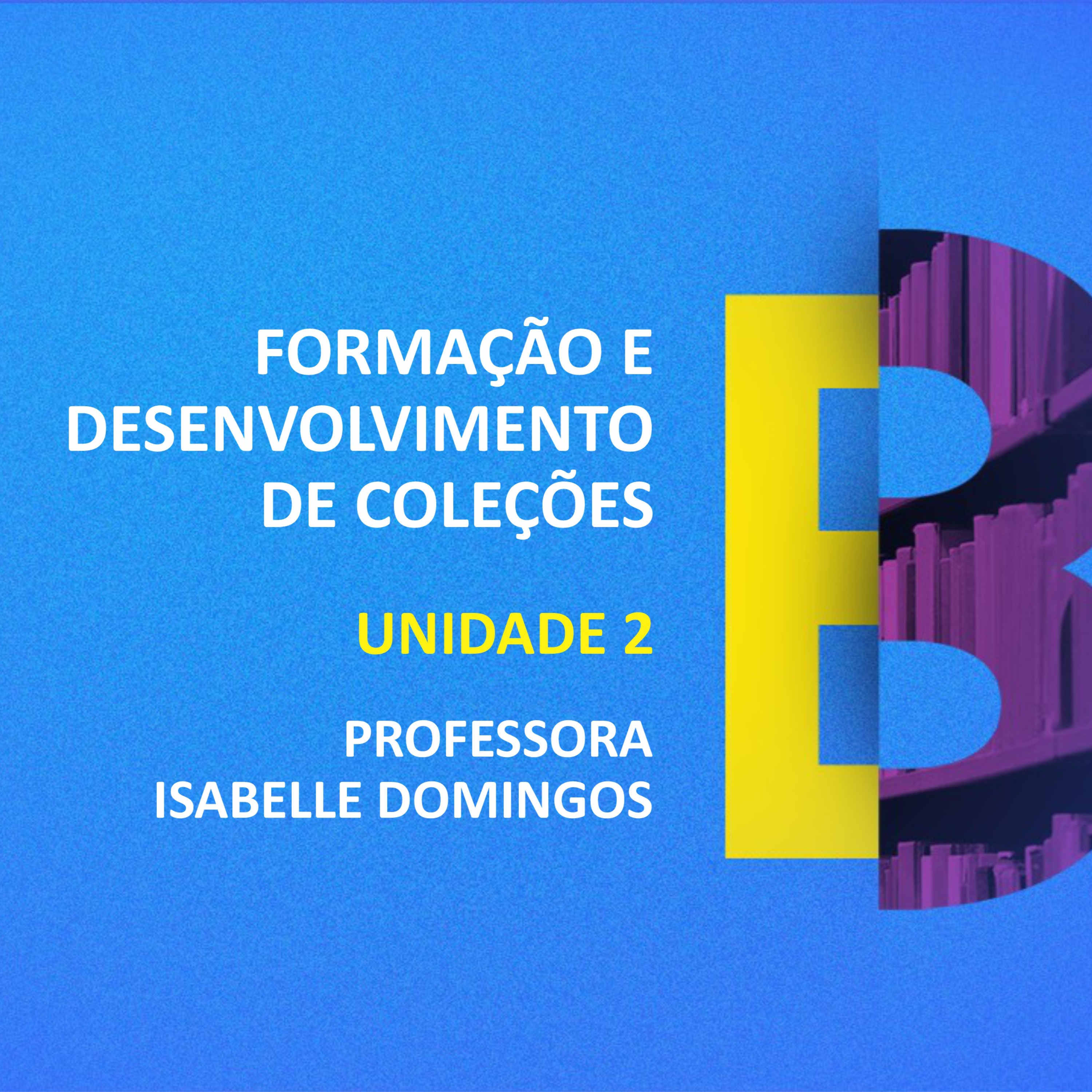 CURSO TÉCNICO EM BIBLIOTECONOMIA | FORMAÇÃO E DESENVOLVIMENTO DE COLEÇÕES | UNIDADE 2  episode artwork