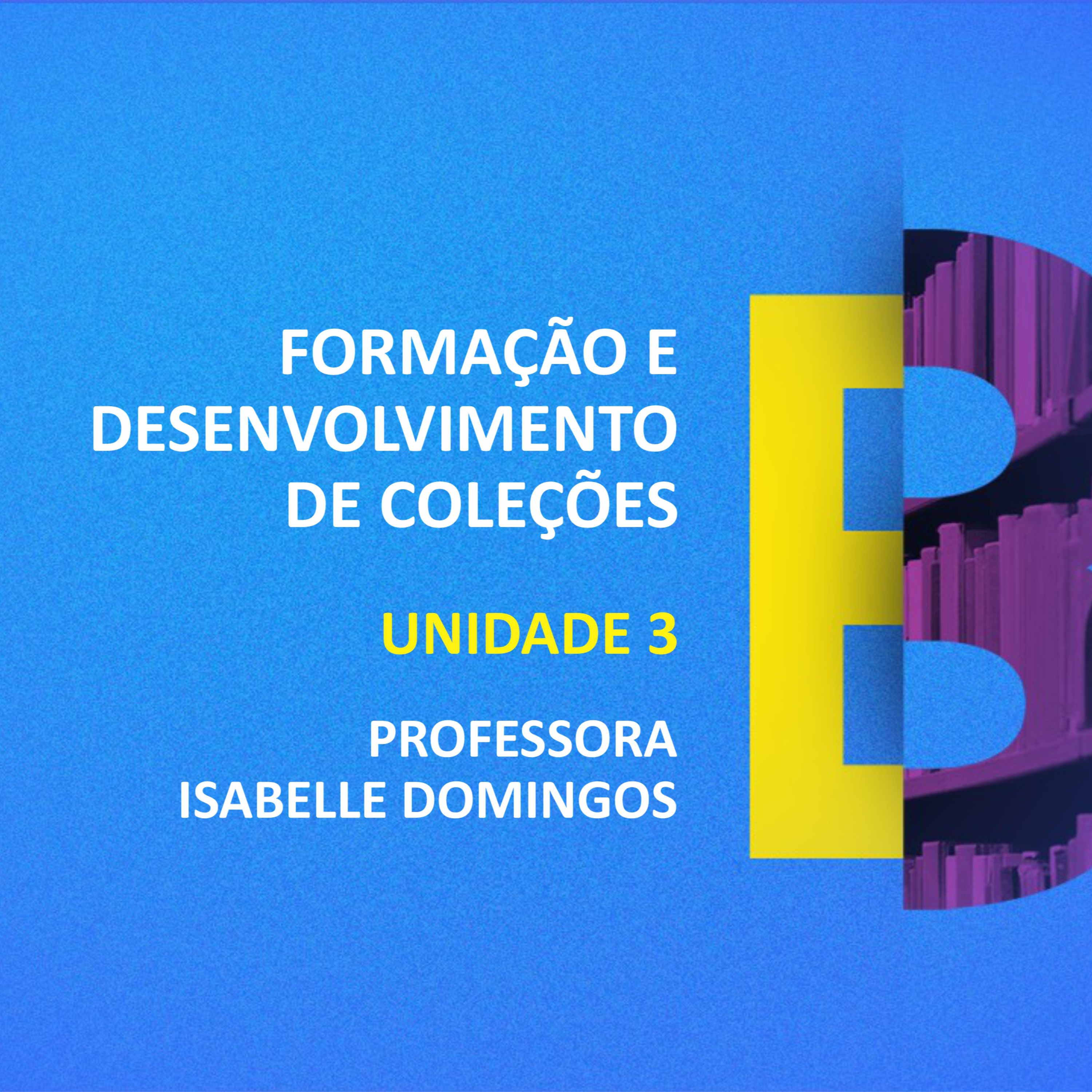 CURSO TÉCNICO EM BIBLIOTECONOMIA | FORMAÇÃO E DESENVOLVIMENTO DE COLEÇÕES | UNIDADE 3 episode artwork
