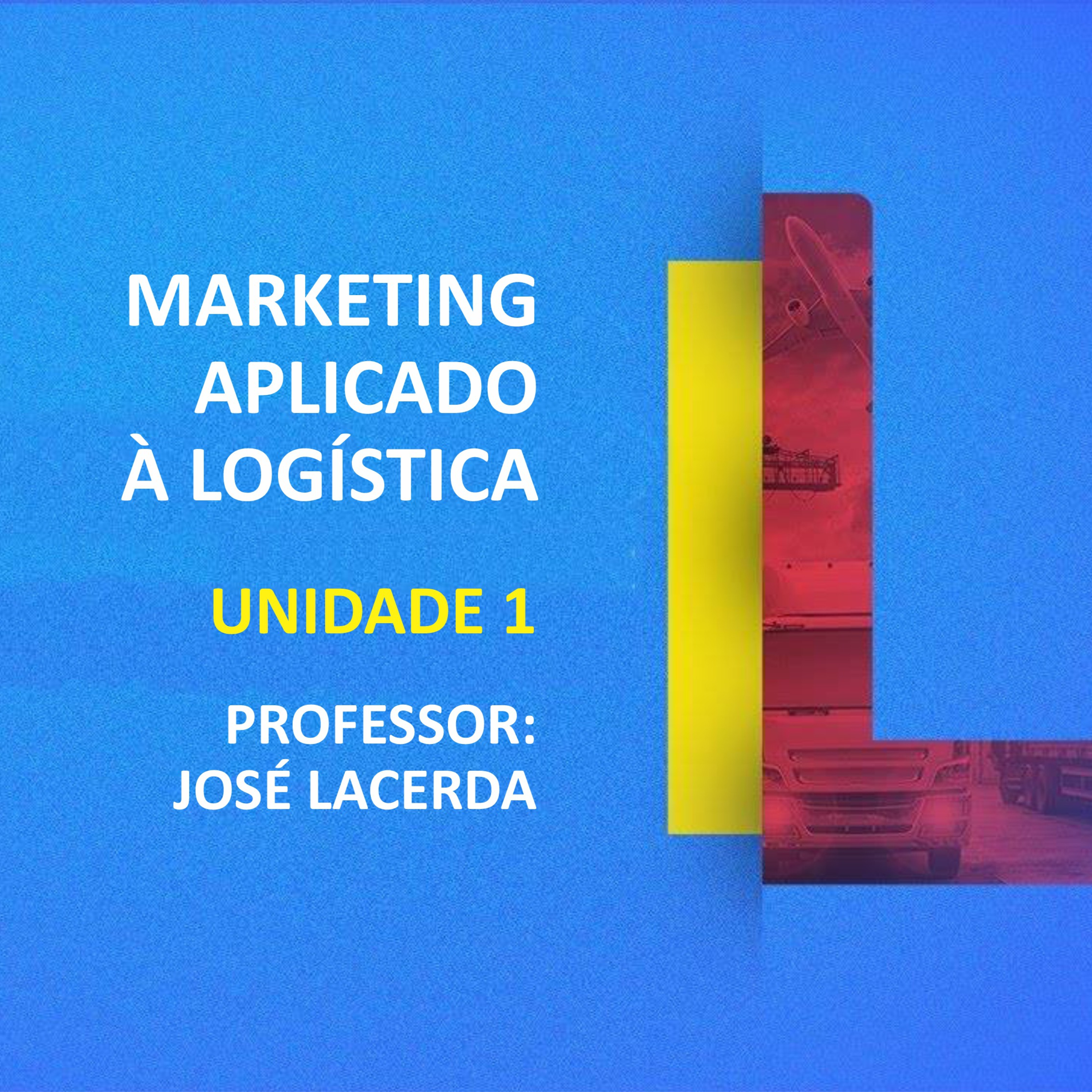 CURSO TÉCNICO EM LOGÍSTICA | MARKETNG APLICADO À LOGÍSTICA | UNIDADE 1  episode artwork