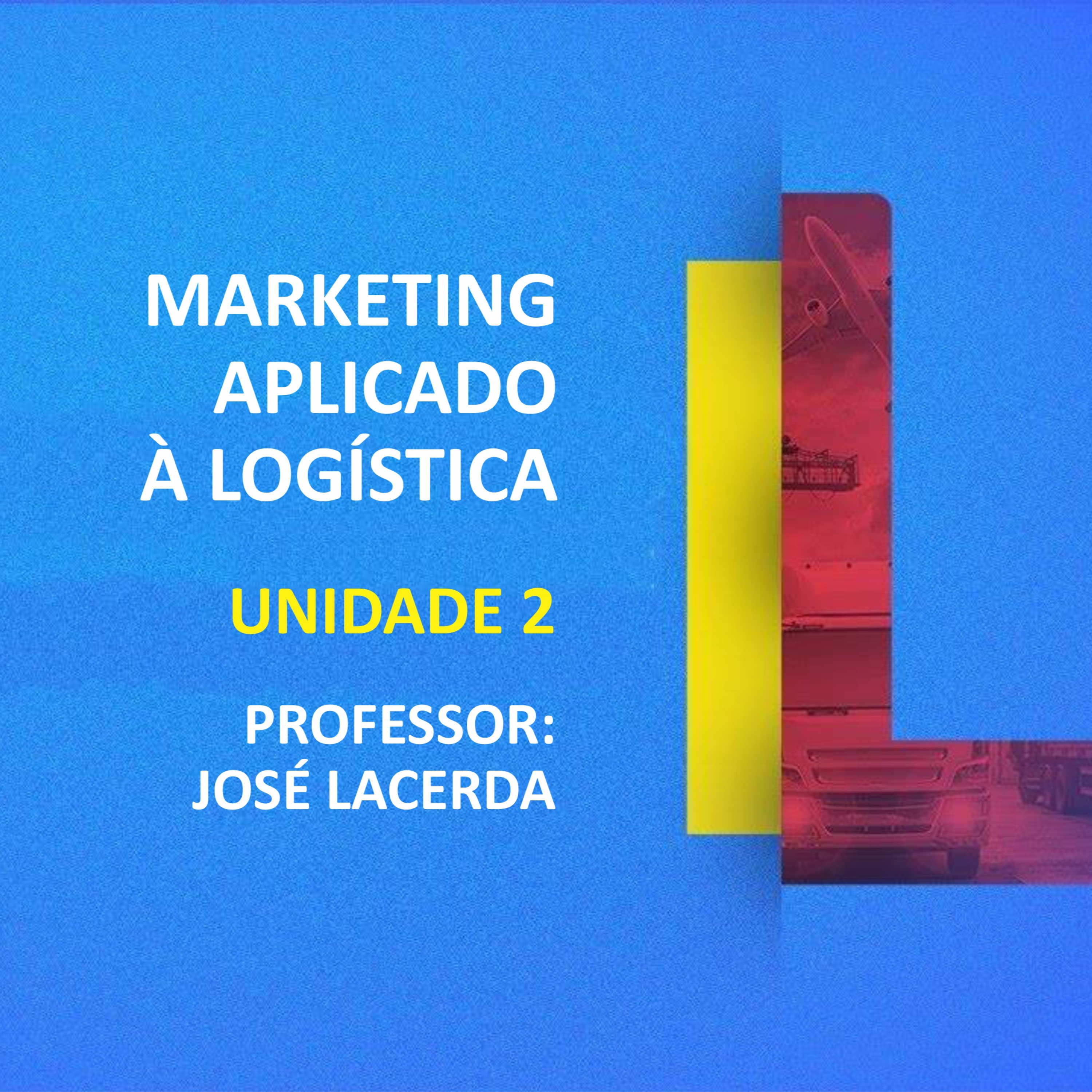 CURSO TÉCNICO EM LOGÍSTICA | MARKETNG APLICADO À LOGÍSTICA | UNIDADE 2 episode artwork