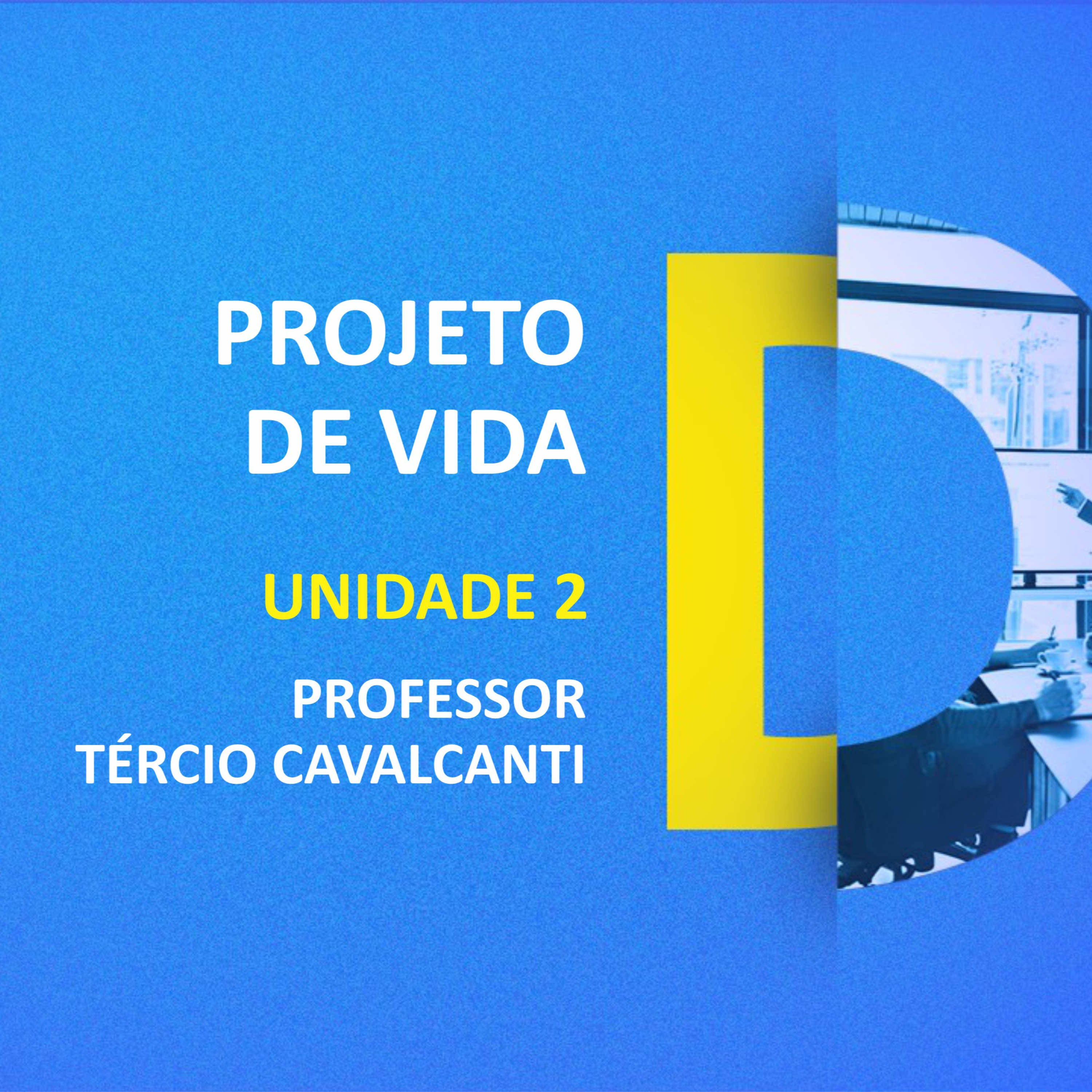 CURSO TÉCNICO EM DESENVOLVIMENTO DE SISTEMAS | PROJETO DE VIDA | UNIDADE 2