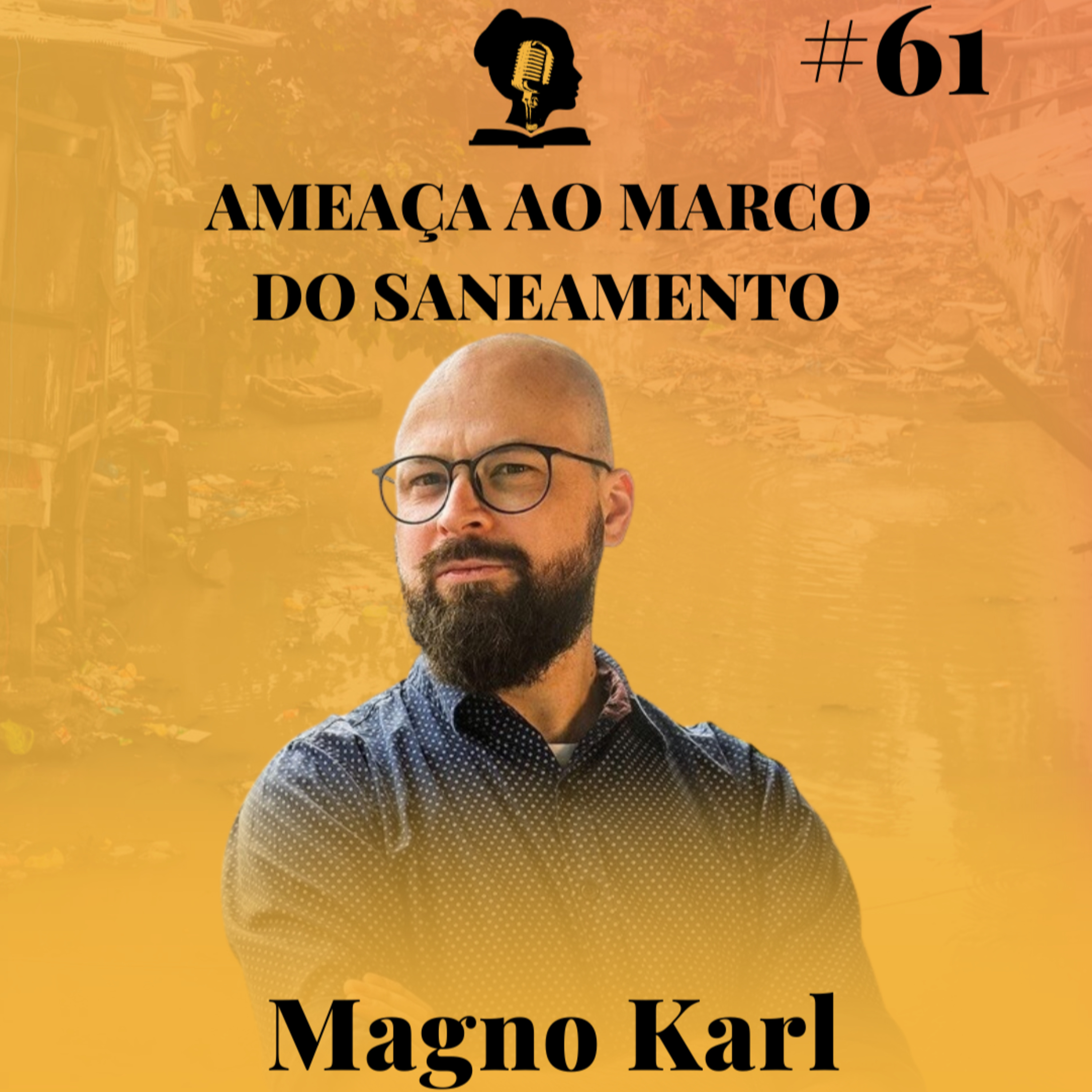 #61 – A ameaça ao Marco do Saneamento, com o Magno Karl episode artwork
