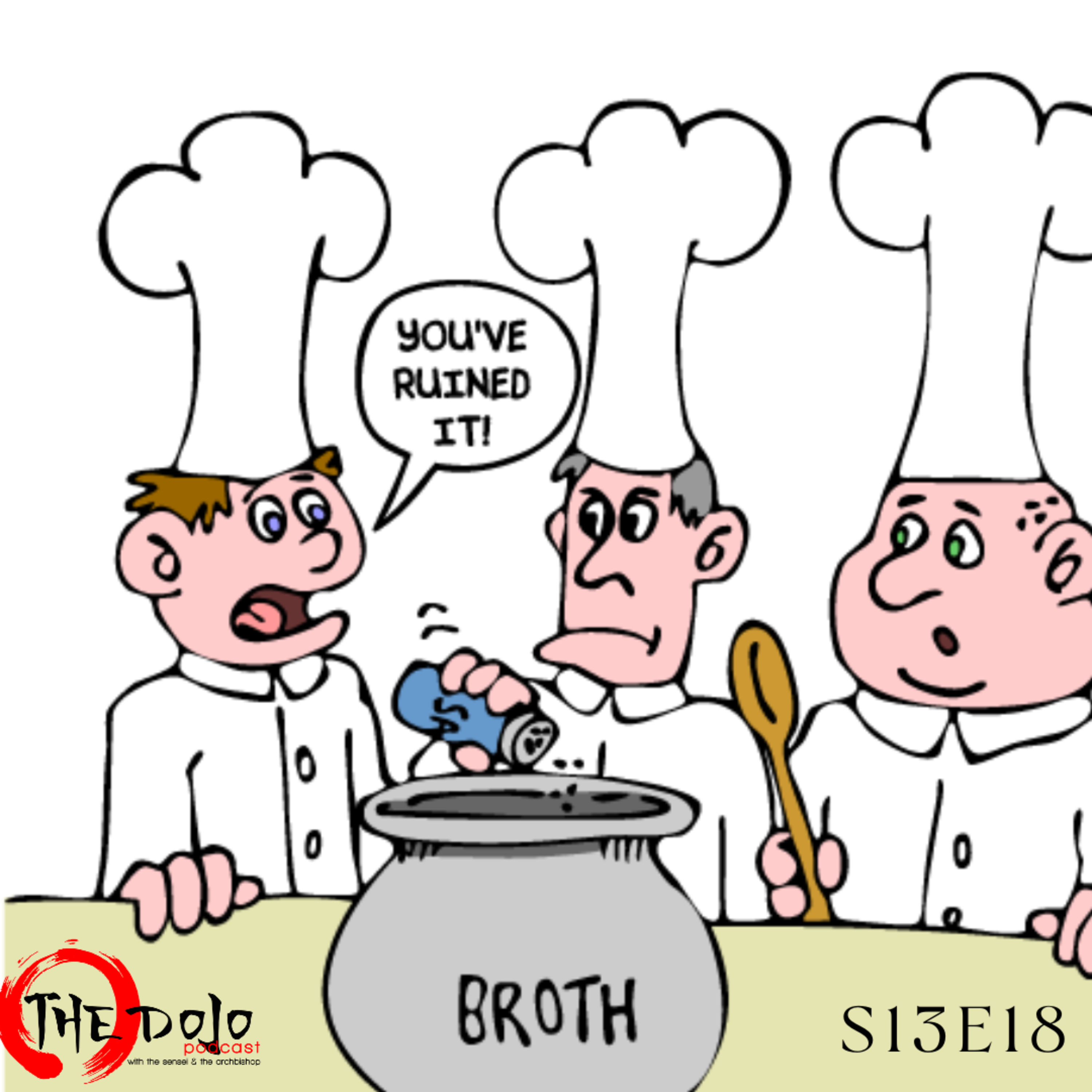 The Dojo S13E18 - Too Many Cooks Spoil The Broth episode artwork