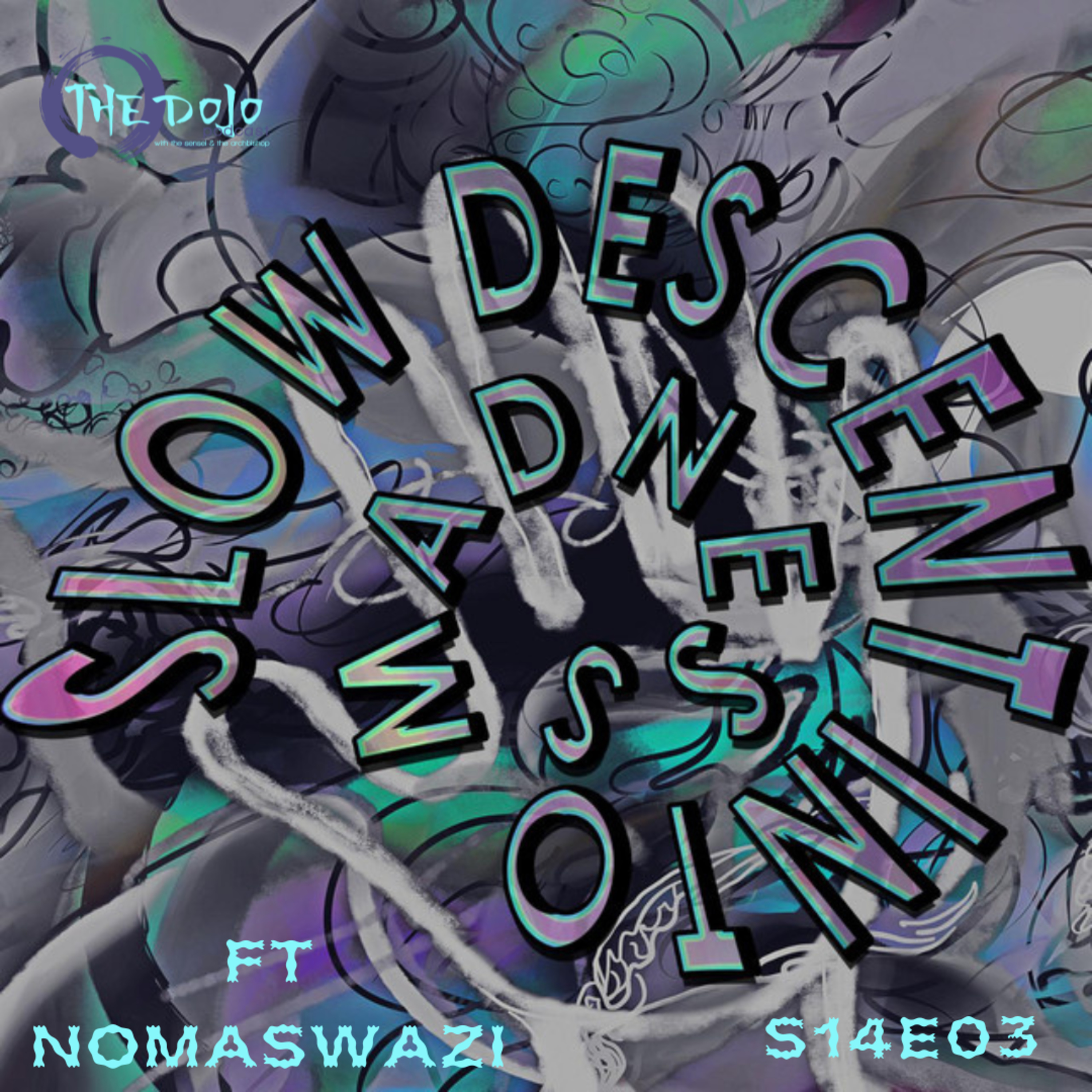 The Dojo S14E03 - The Slow Decent Into Madness Ft Nomaswazi episode artwork