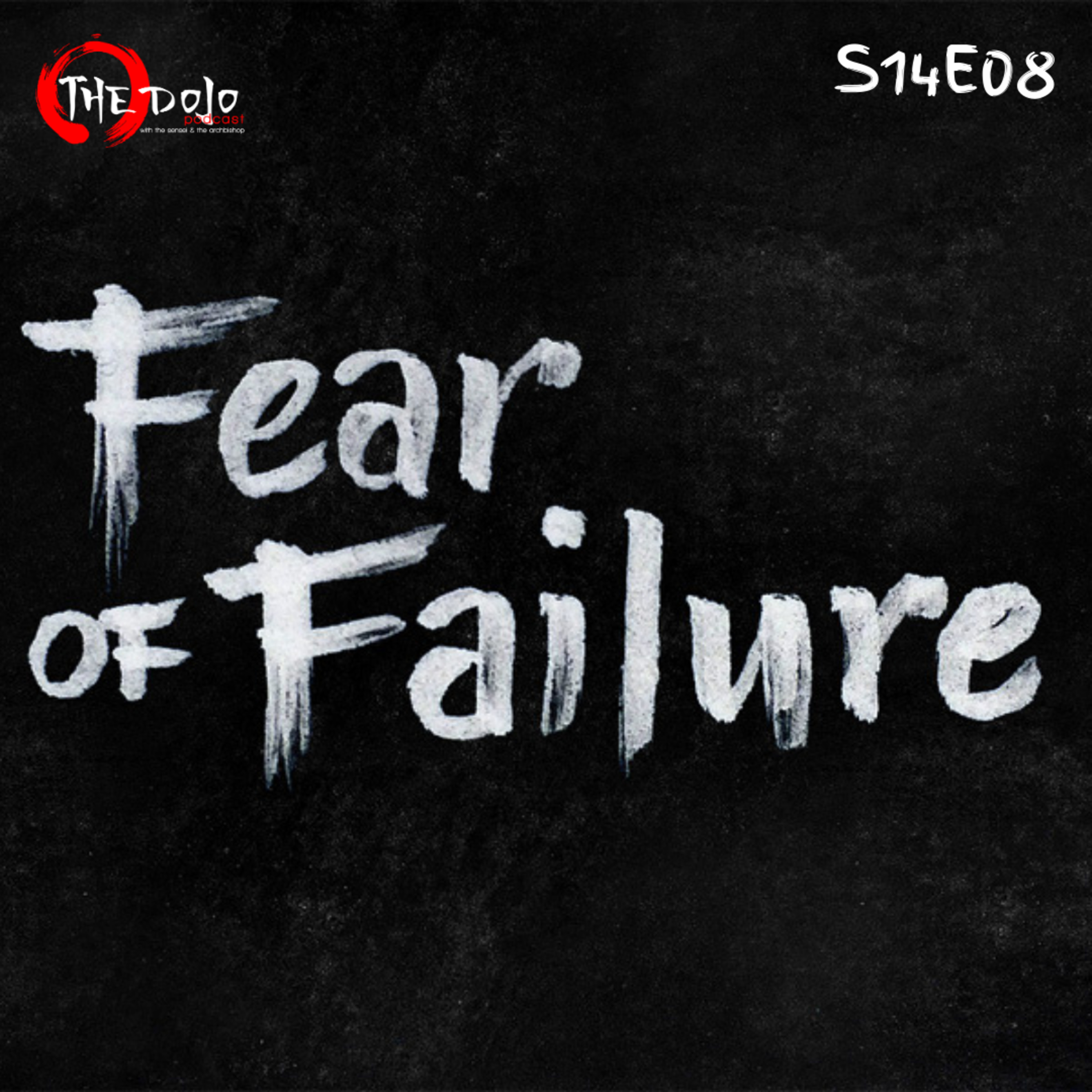 The Dojo S14E08 - Fear Of Failure episode artwork