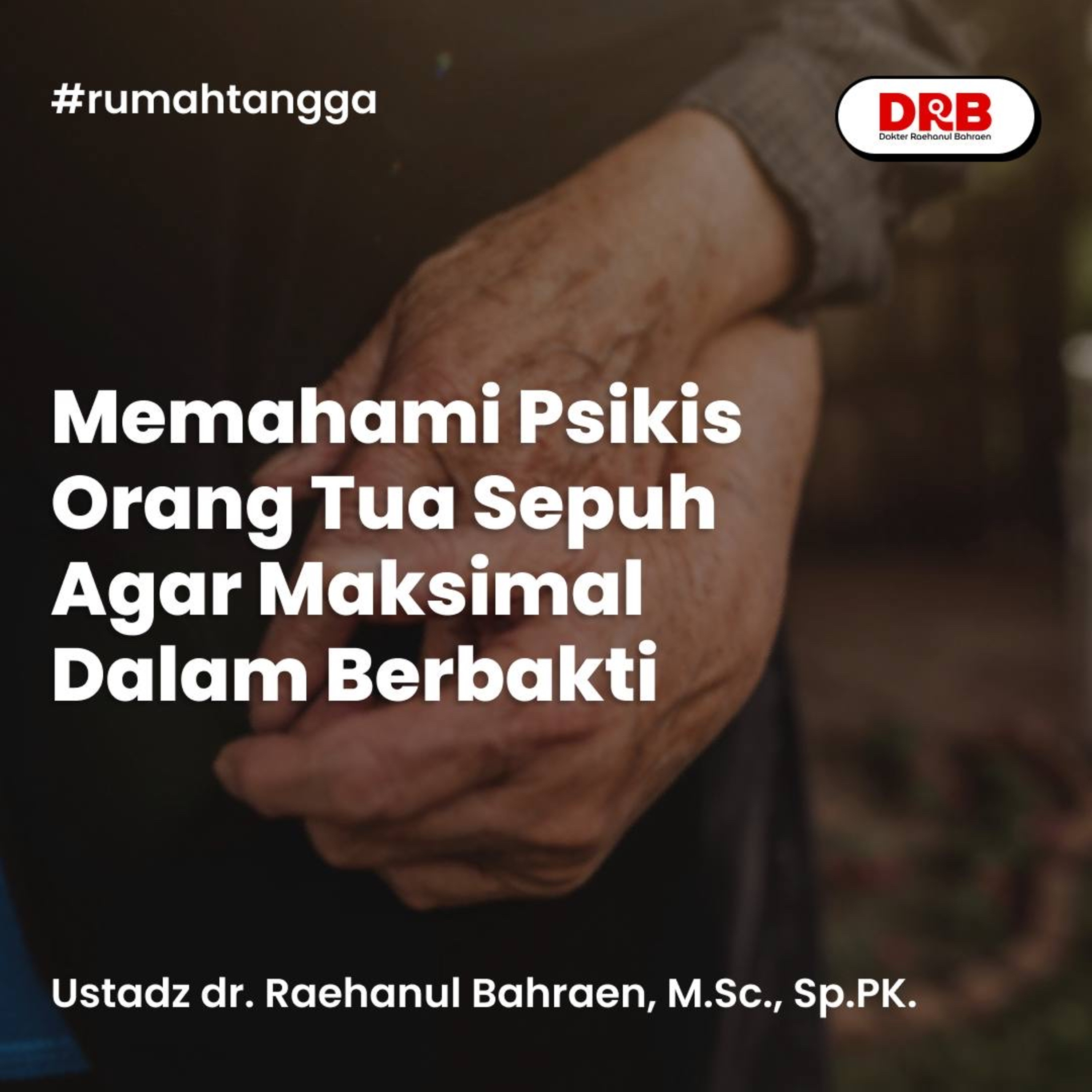 Memahami Psikis Orang Tua Sepuh Agar Maksimal Dalam Berbakti episode artwork
