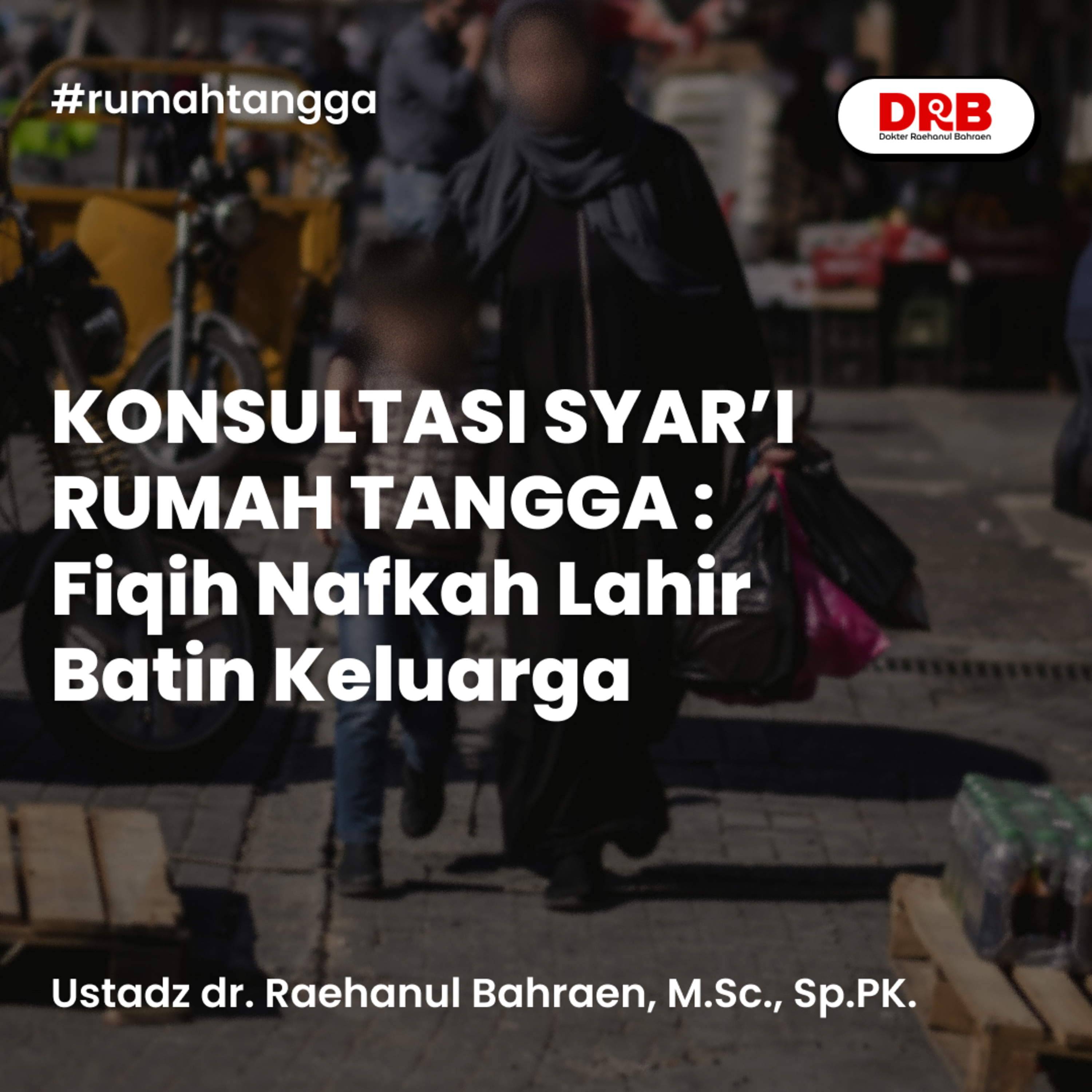 KONSULTASI SYAR’I RUMAH TANGGA : Fiqih Nafkah Lahir Batin Keluarga episode artwork