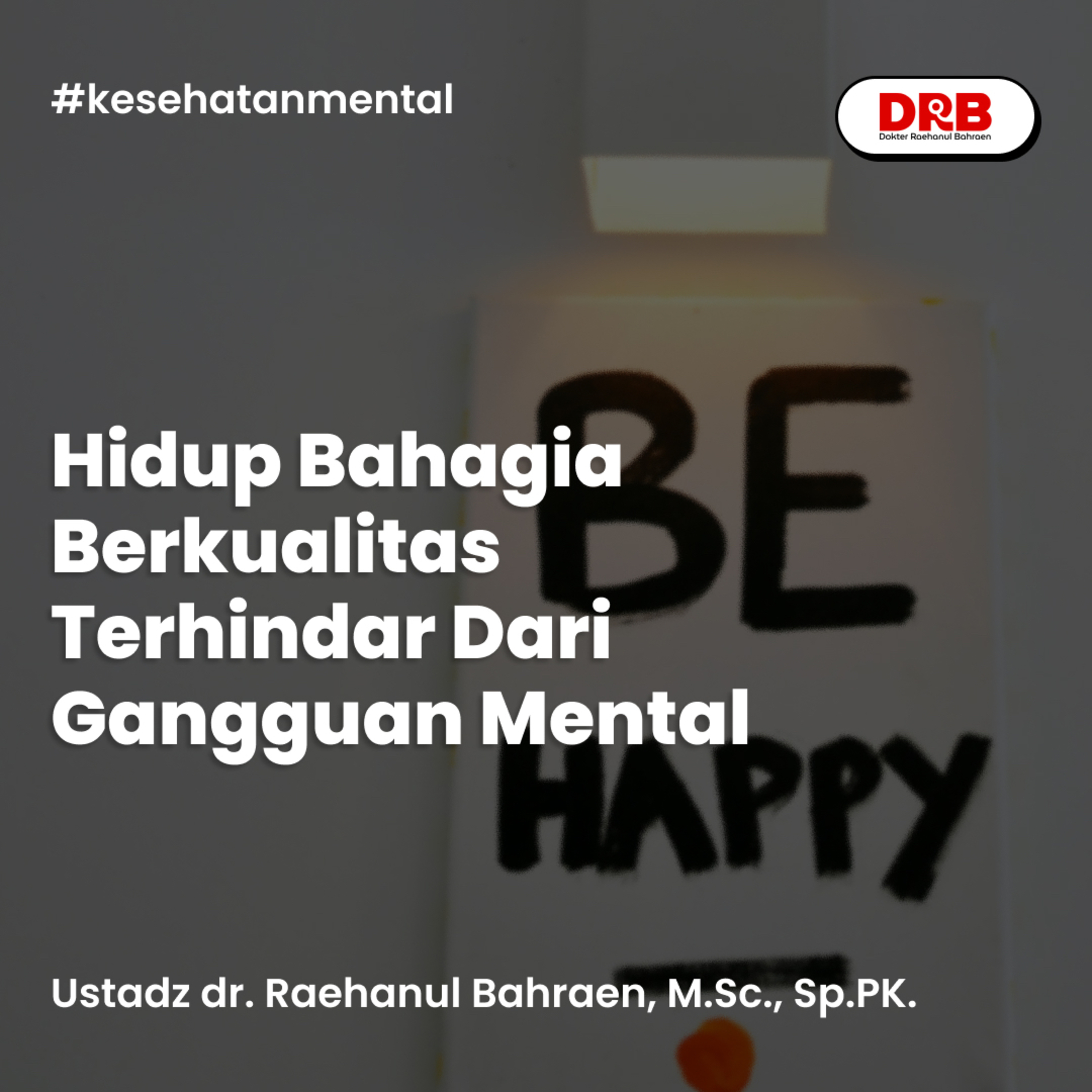 Hidup Bahagia Berkualitas Terhindar Dari Gangguan Mental