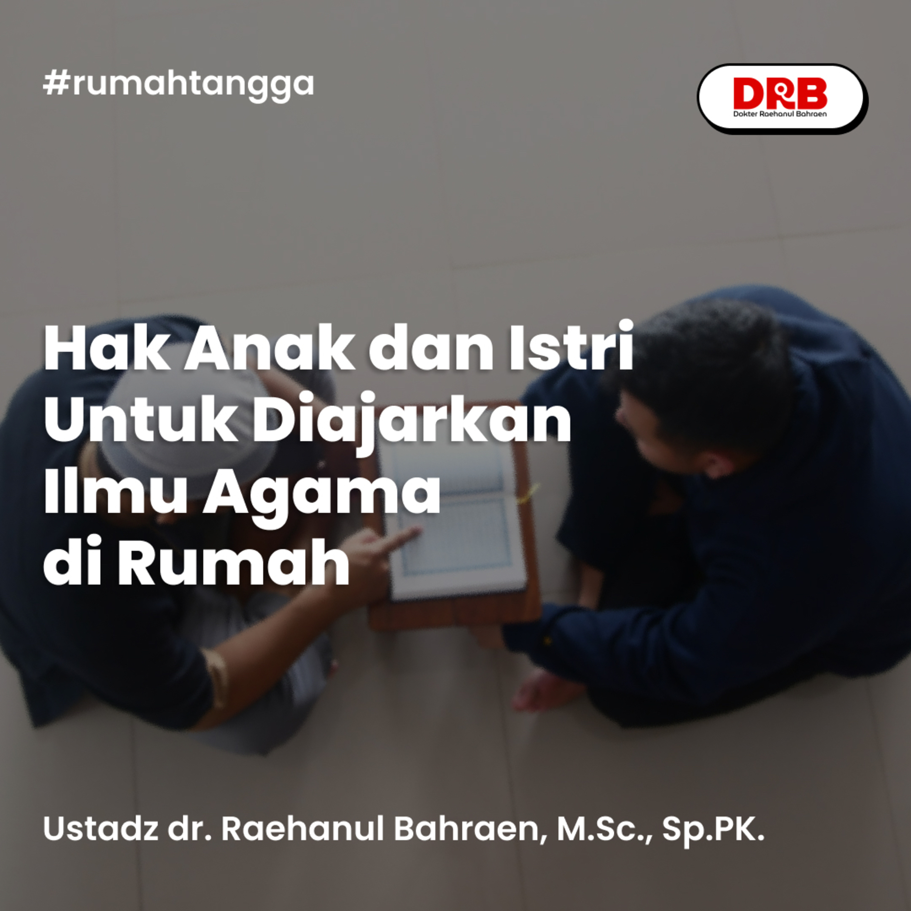 Hak Anak dan Istri Untuk Diajarkan Ilmu Agama Dirumah episode artwork