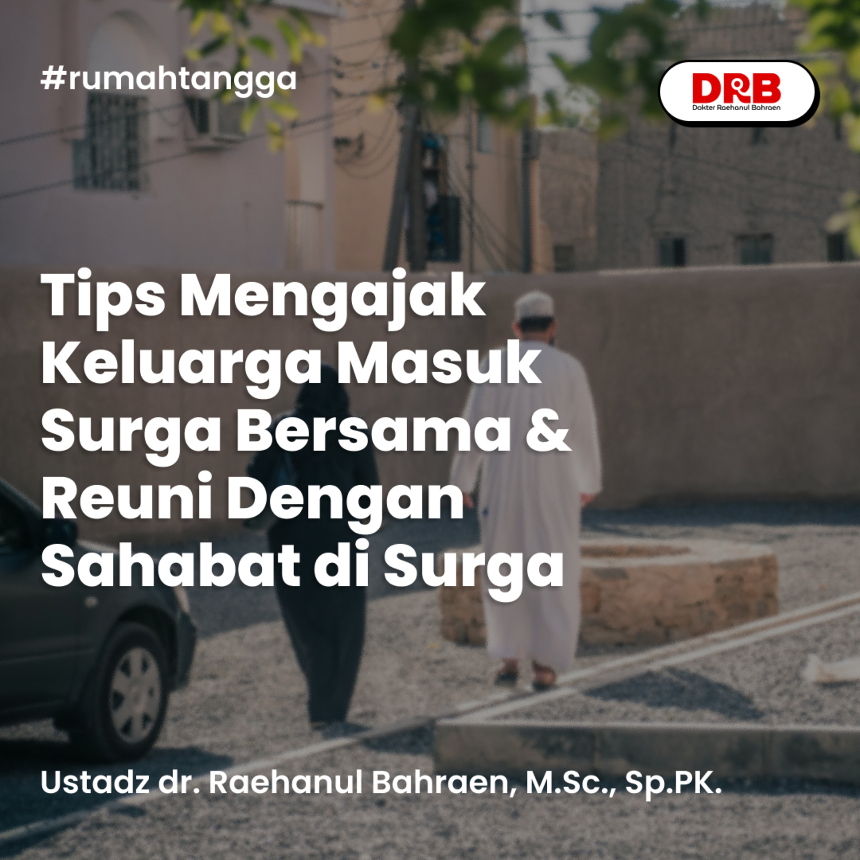 Tips Mengajak Keluarga Masuk Surga Bersama & Reuni Dengan Sahabat di Surga