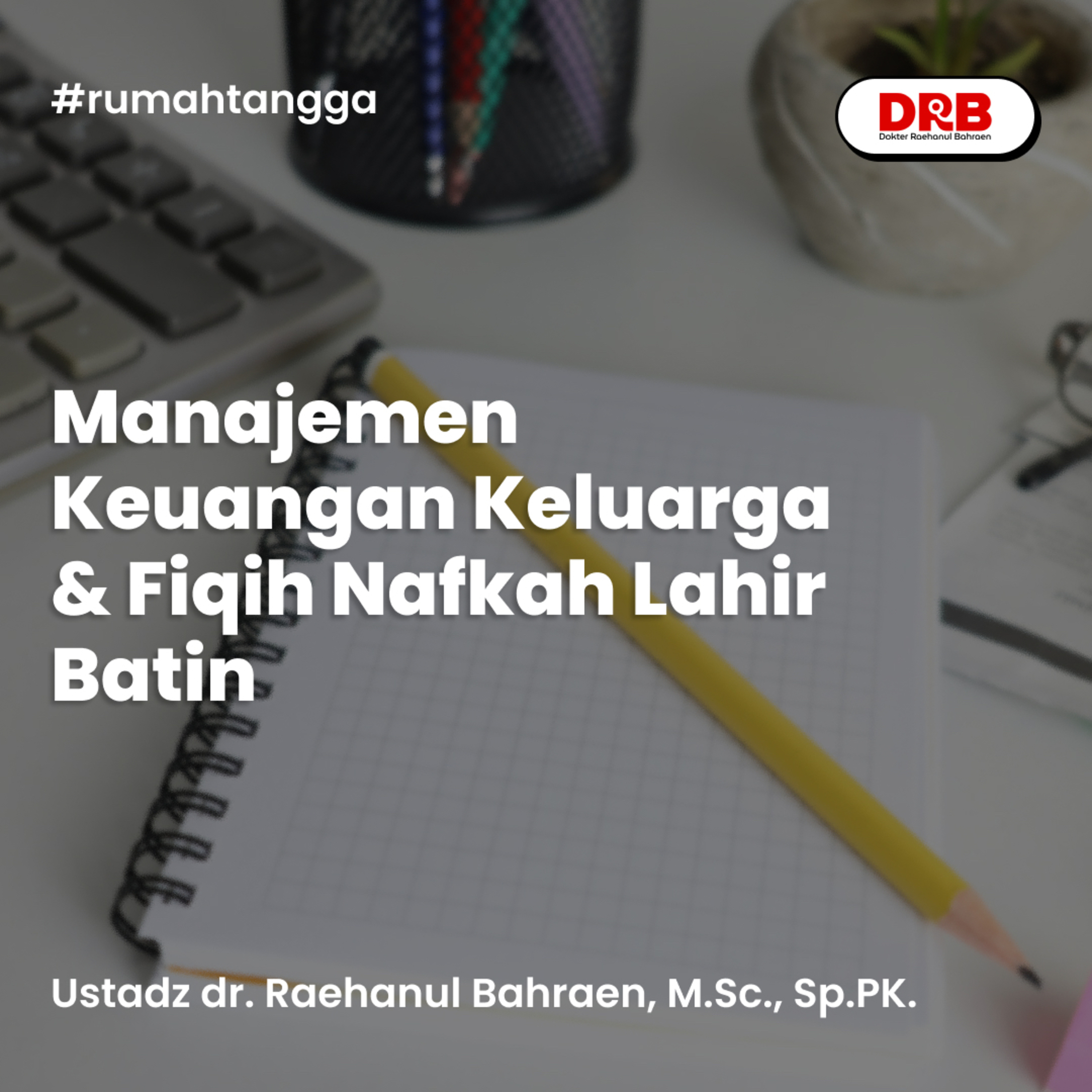 Manajemen Keuangan Keluarga & Fiqih Nafkah Lahir Batin episode artwork
