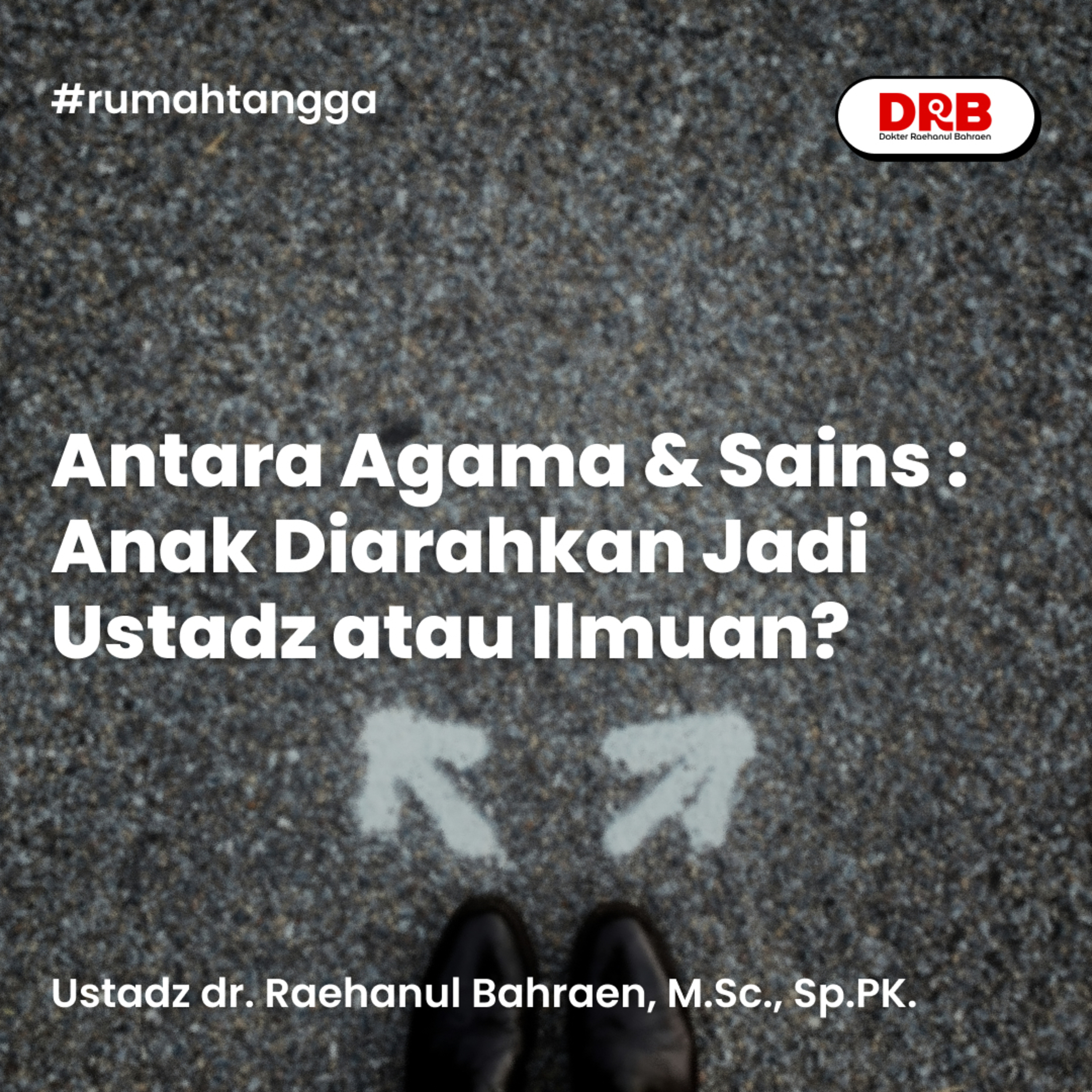 Antara Agama & Sains : Anak Diarahkan Jadi Ustadz atau Ilmuan?
