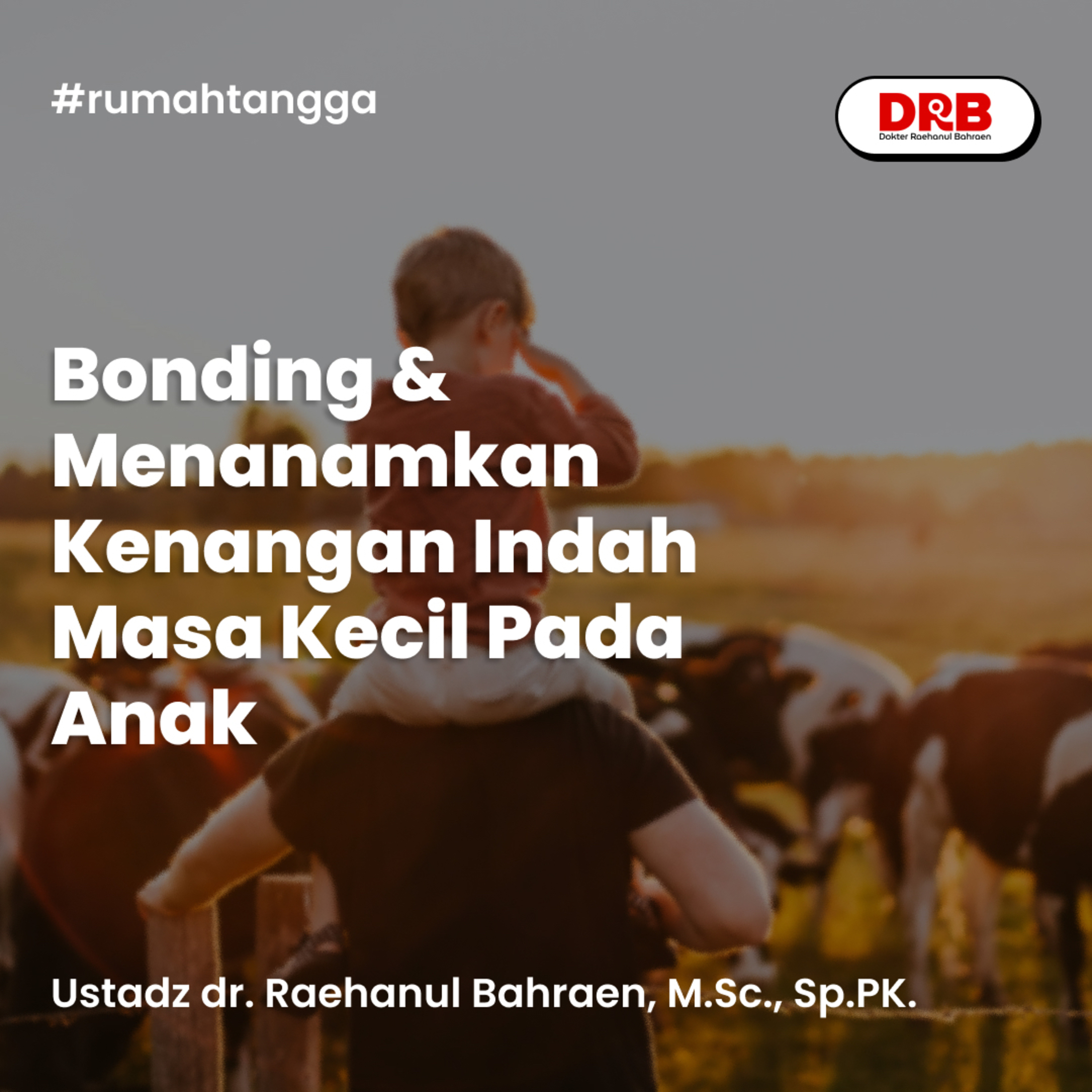 Bonding & Menanamkan Kenangan Indah Masa Kecil Pada Anak