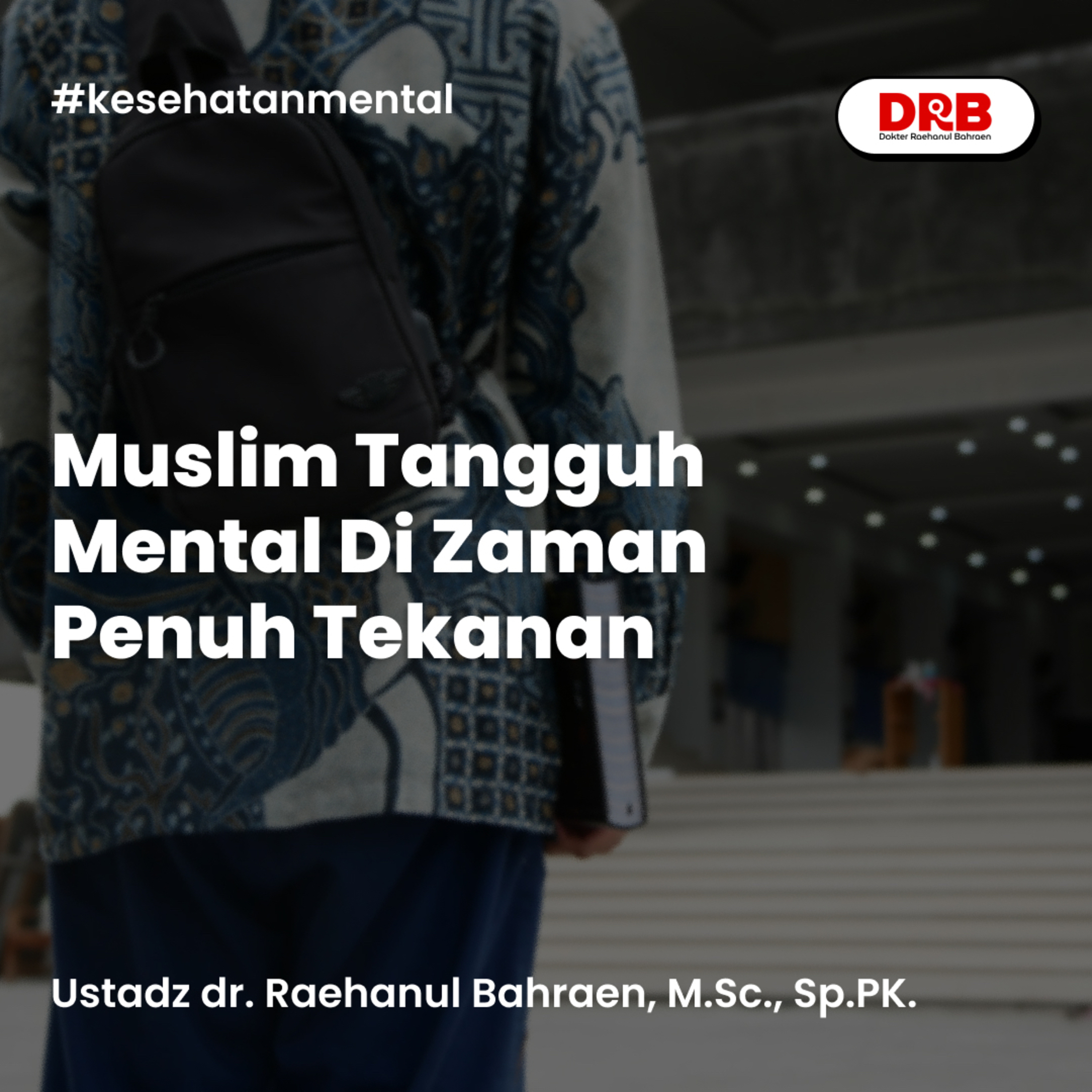 Muslim Tangguh Mental Di Zaman Penuh Tekanan