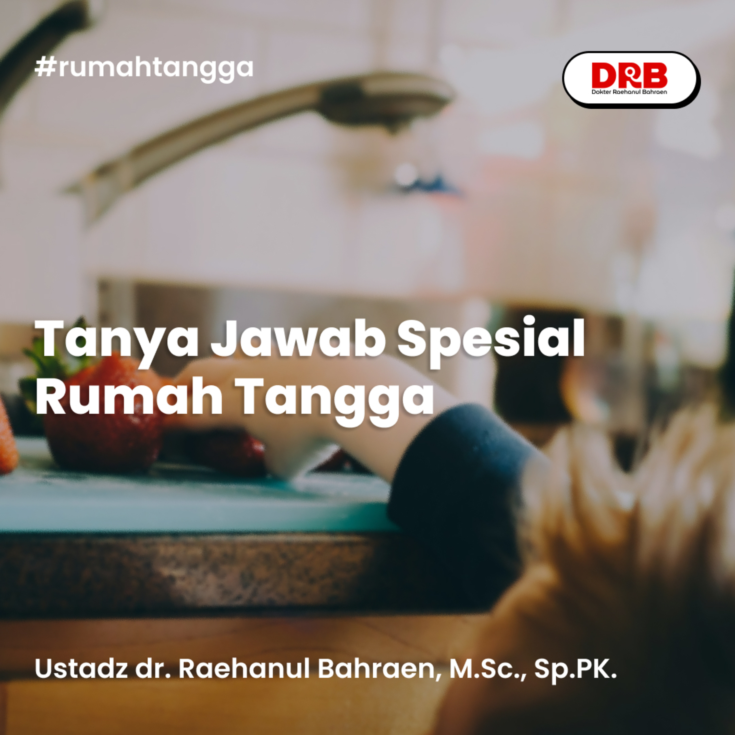 Tanya Jawab Spesial Rumah Tangga