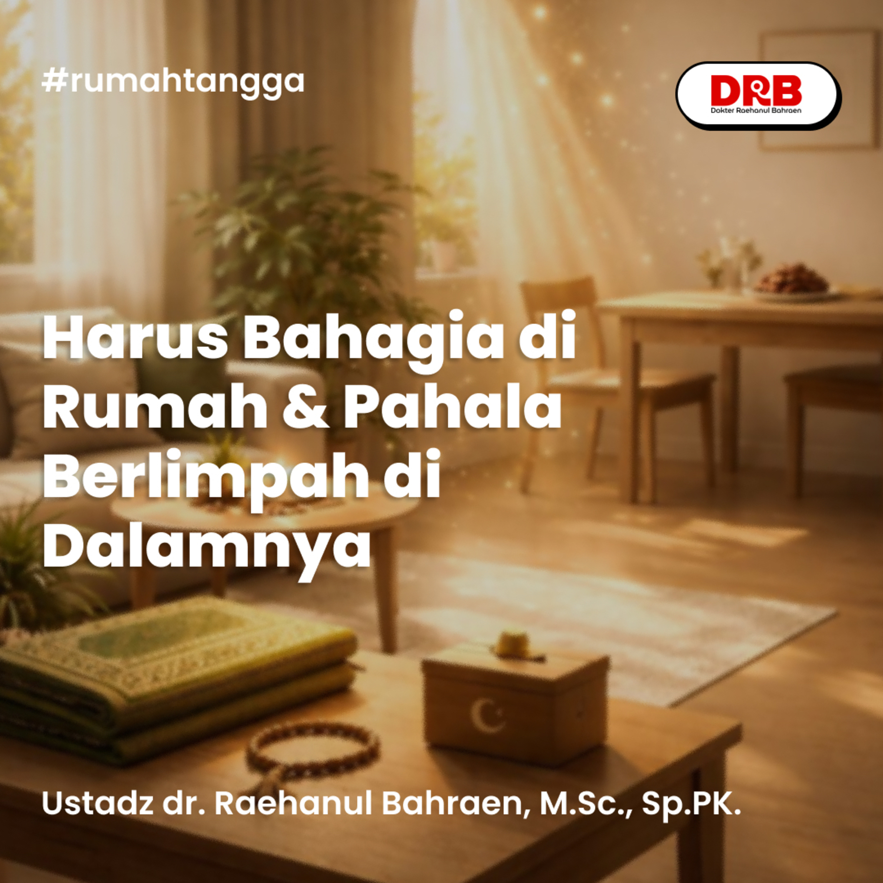 Harus Bahagia di Rumah & Pahala Berlimpah di Dalamnya