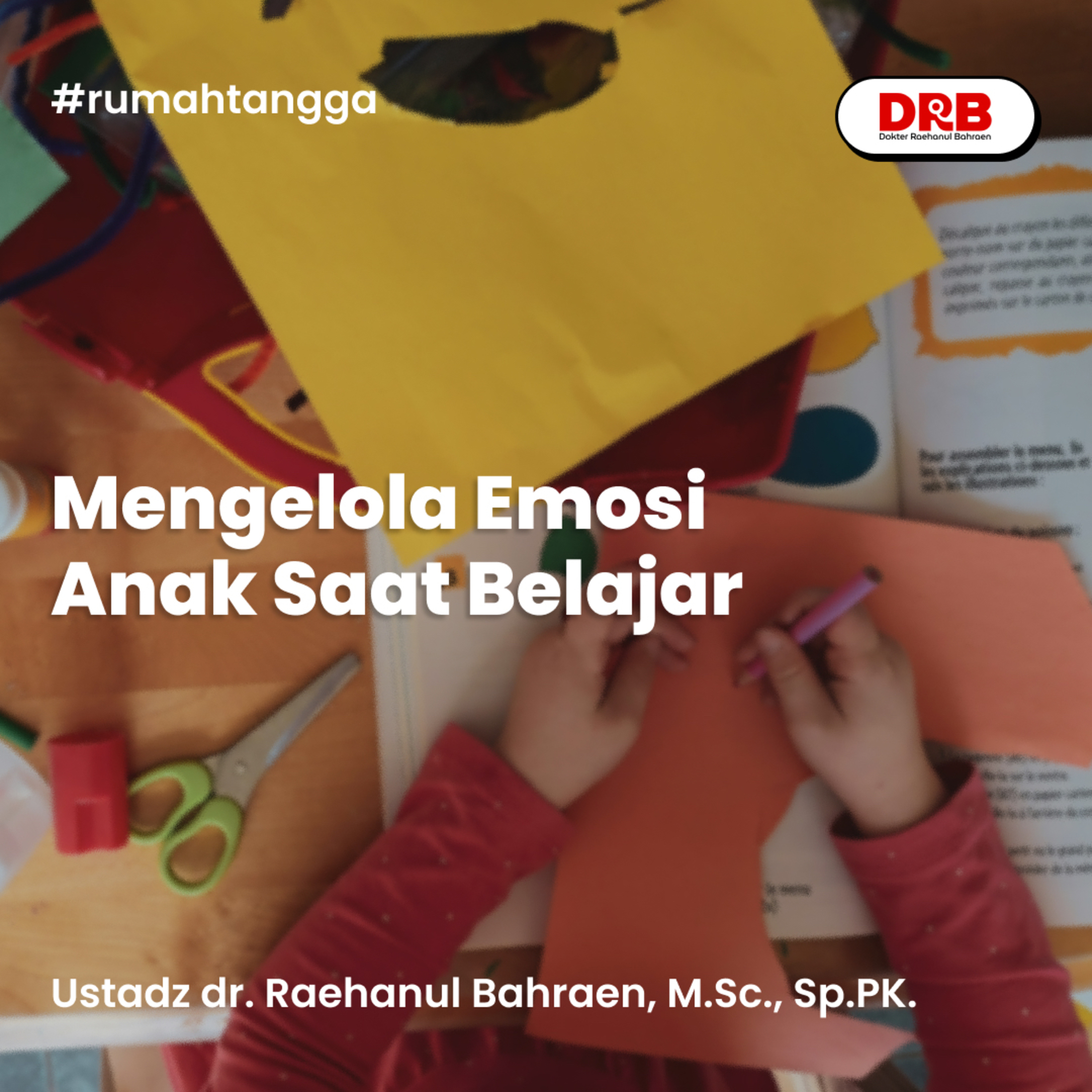 Mengelola Emosi Anak Saat Belajar