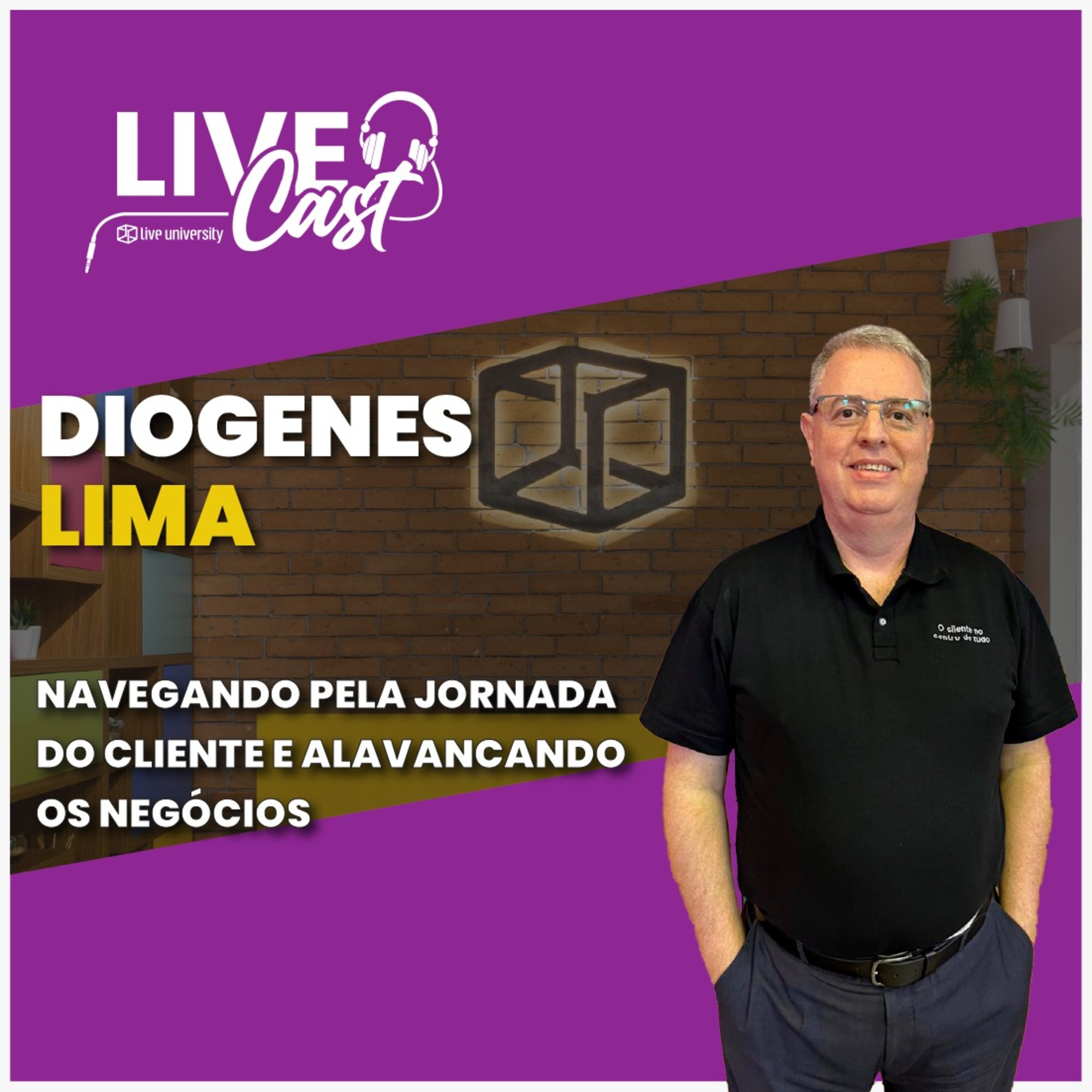 Navegando pela jornada do cliente e alavancando os negócios​! Com Diogenes Lima | LiveCast#112 episode artwork