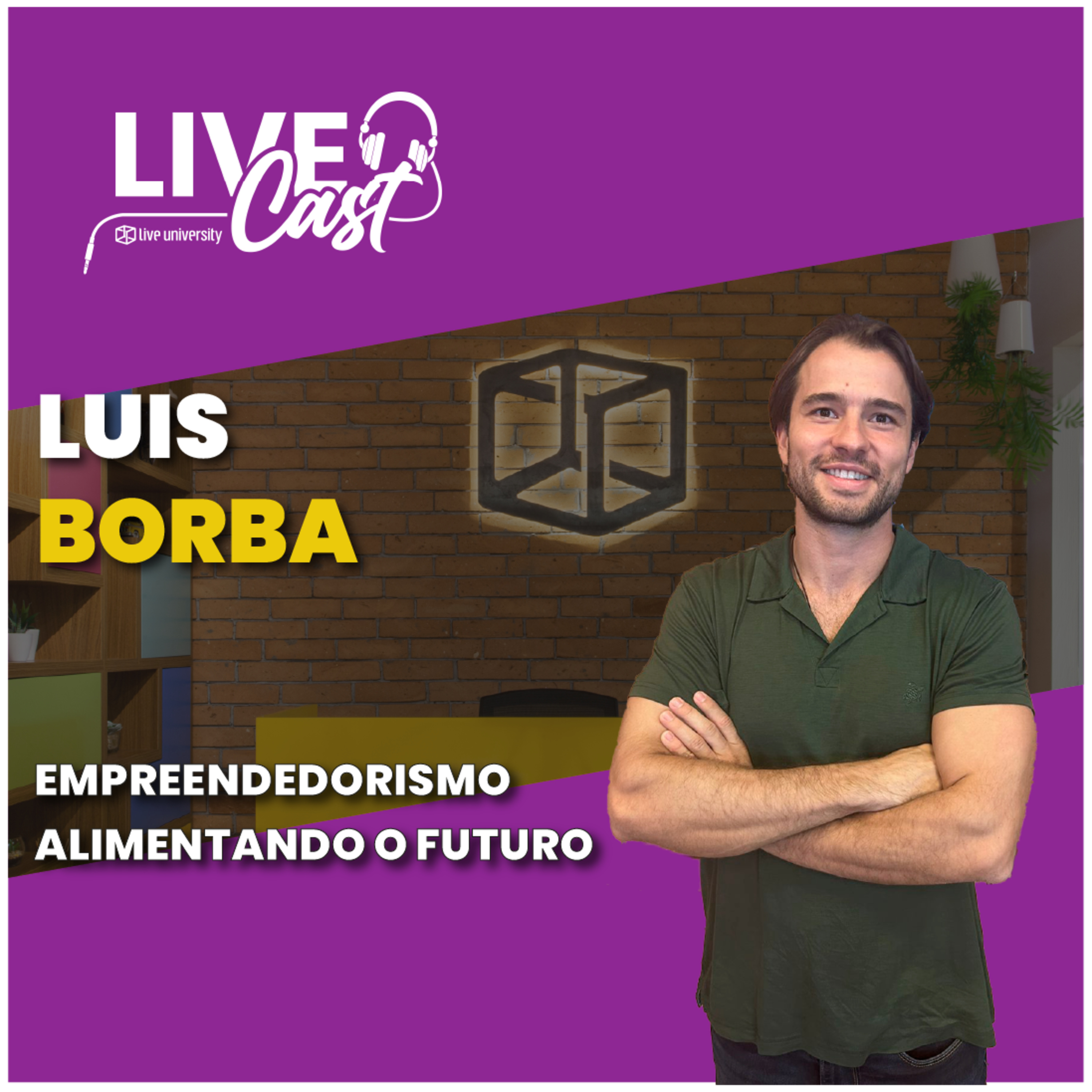 Empreendedorismo alimentando o futuro​​! Com Luis Borba​ | LiveCast#118 episode artwork