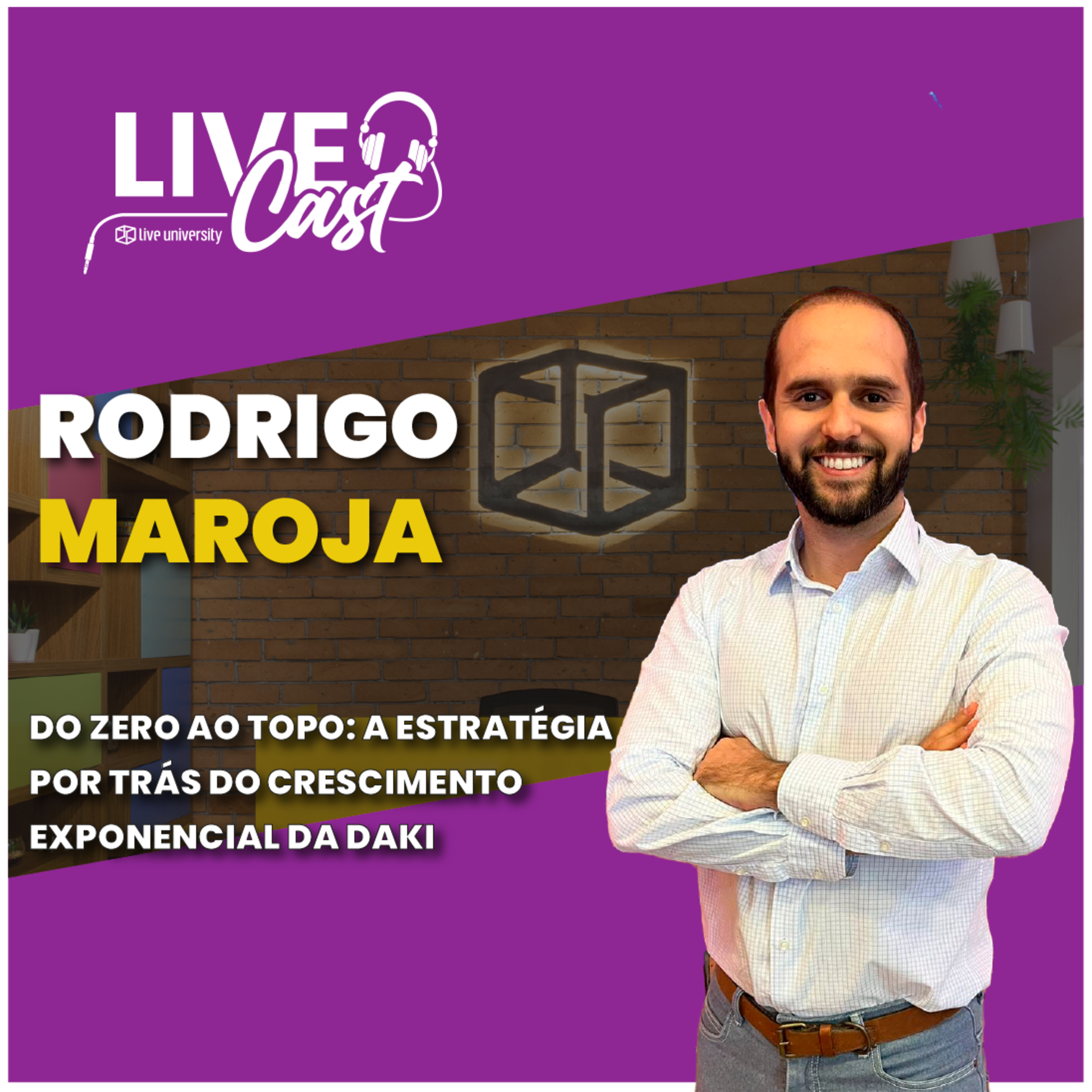 Do zero ao topo: a estratégia por trás do crescimento exponencial da Daki​ | LiveCast#124 episode artwork