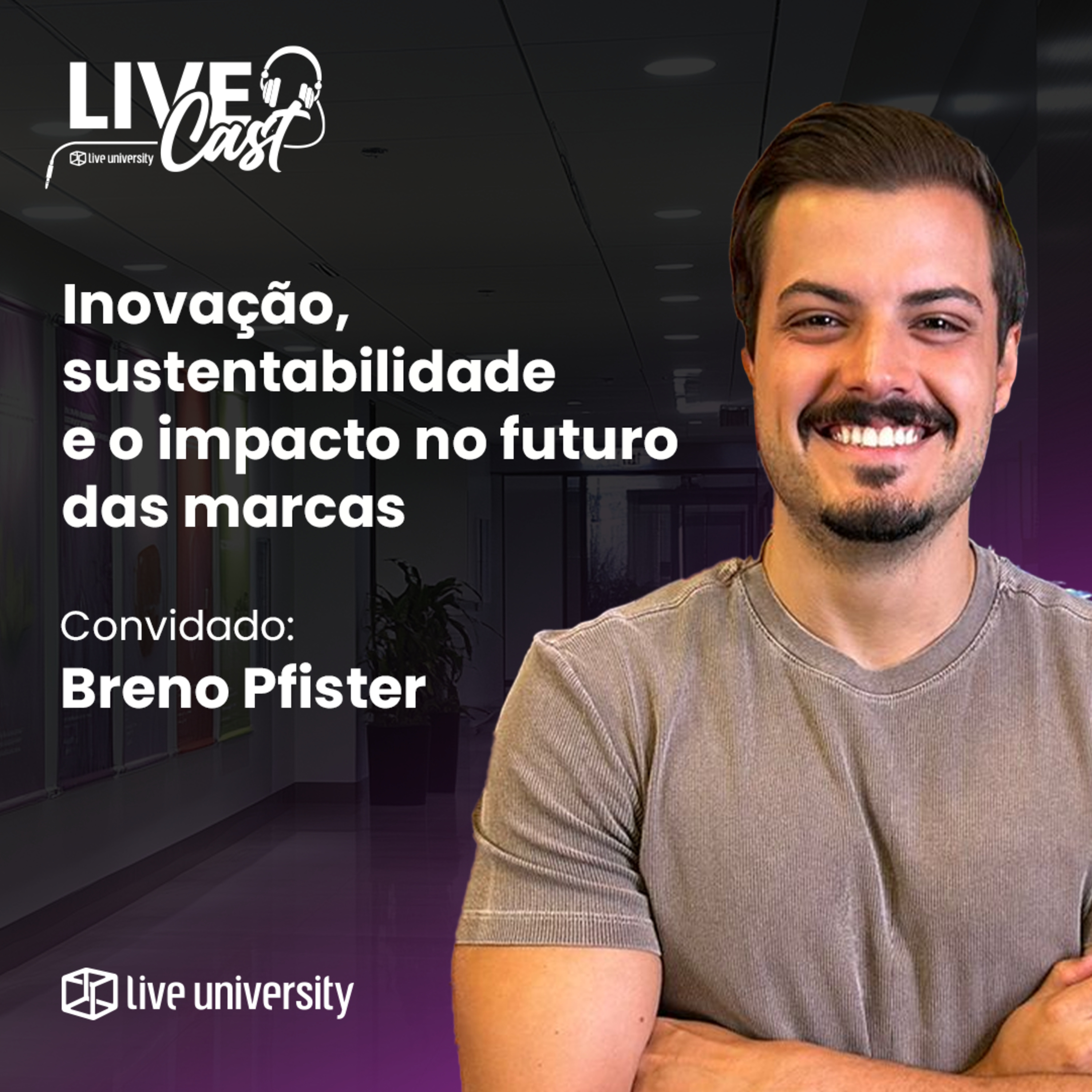 Inovação, sustentabilidade e o impacto no futuro das marcas | LiveCast#136 episode artwork