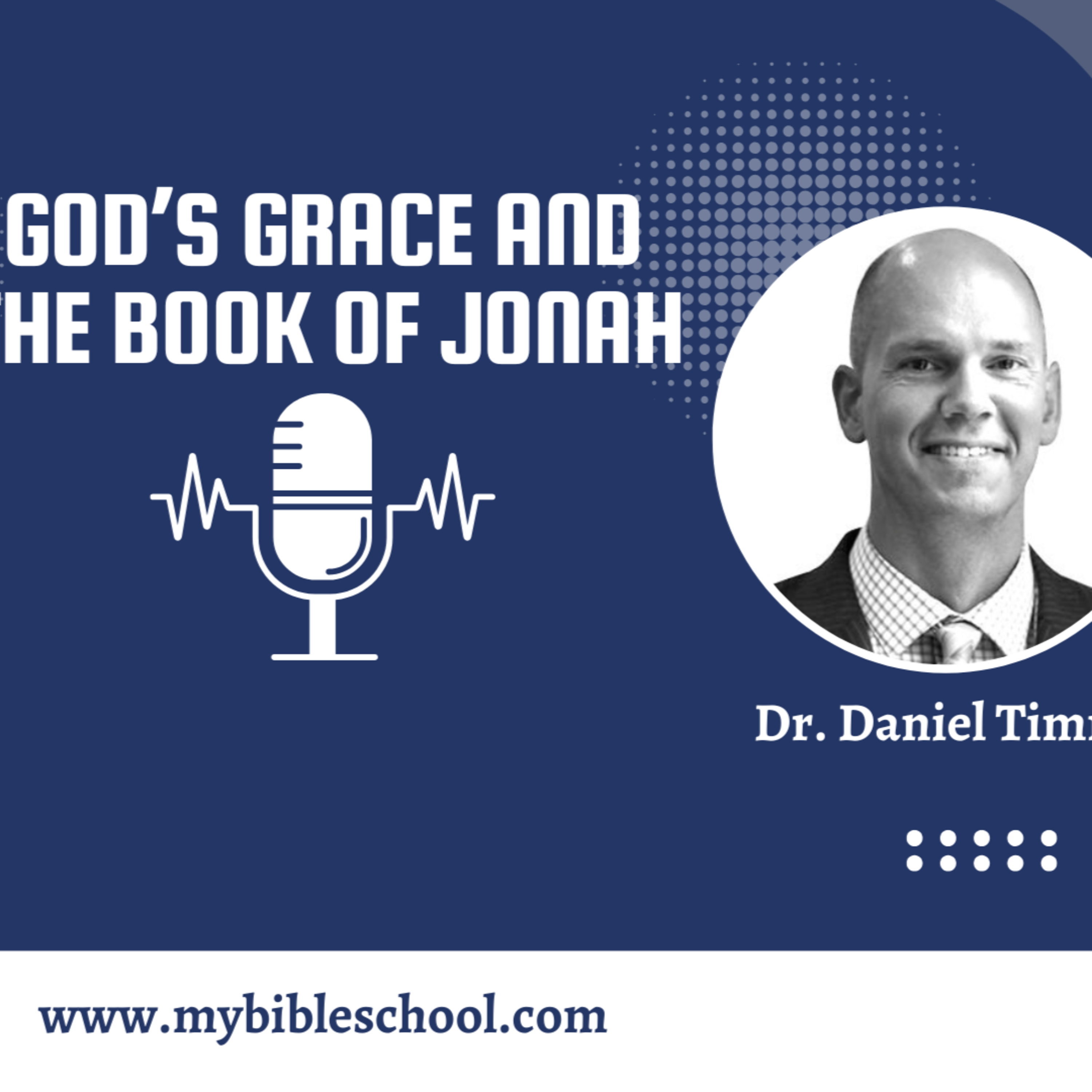 God's Grace and the Book of Jonah | the mybibleschool podcast |  episode artwork