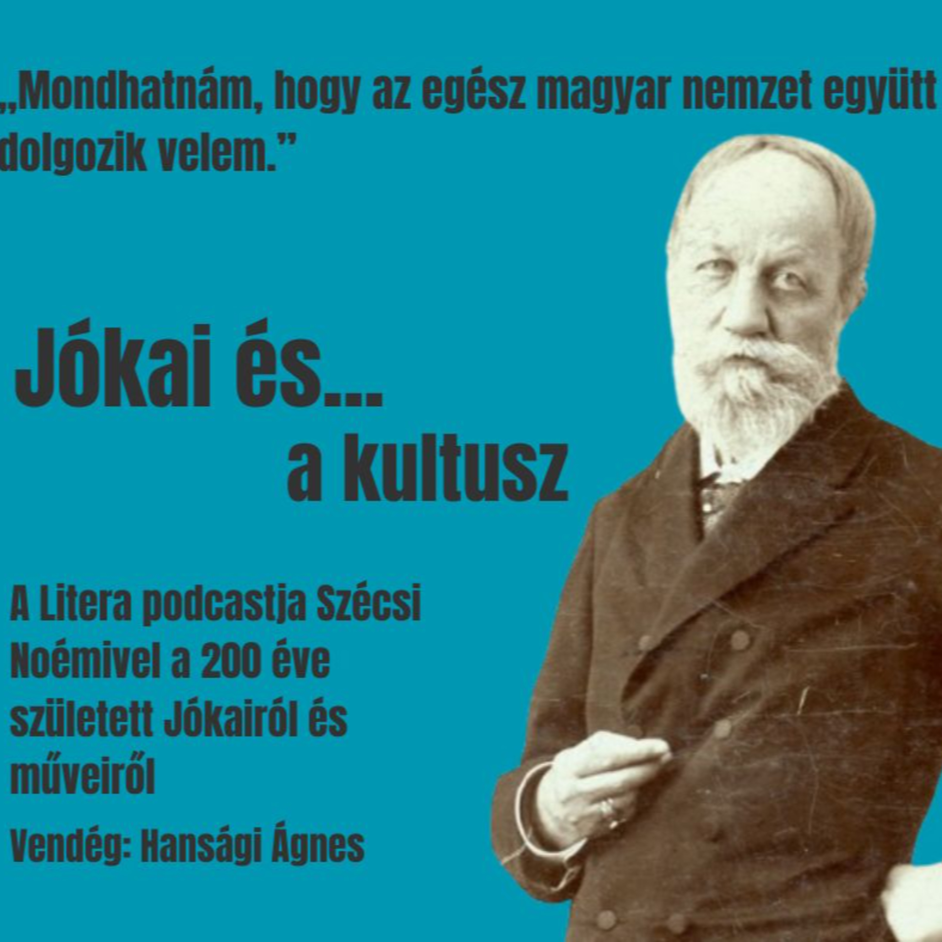 „Mondhatnám, hogy az egész magyar nemzet együtt dolgozik velem” – Jókai és a kultusz episode artwork
