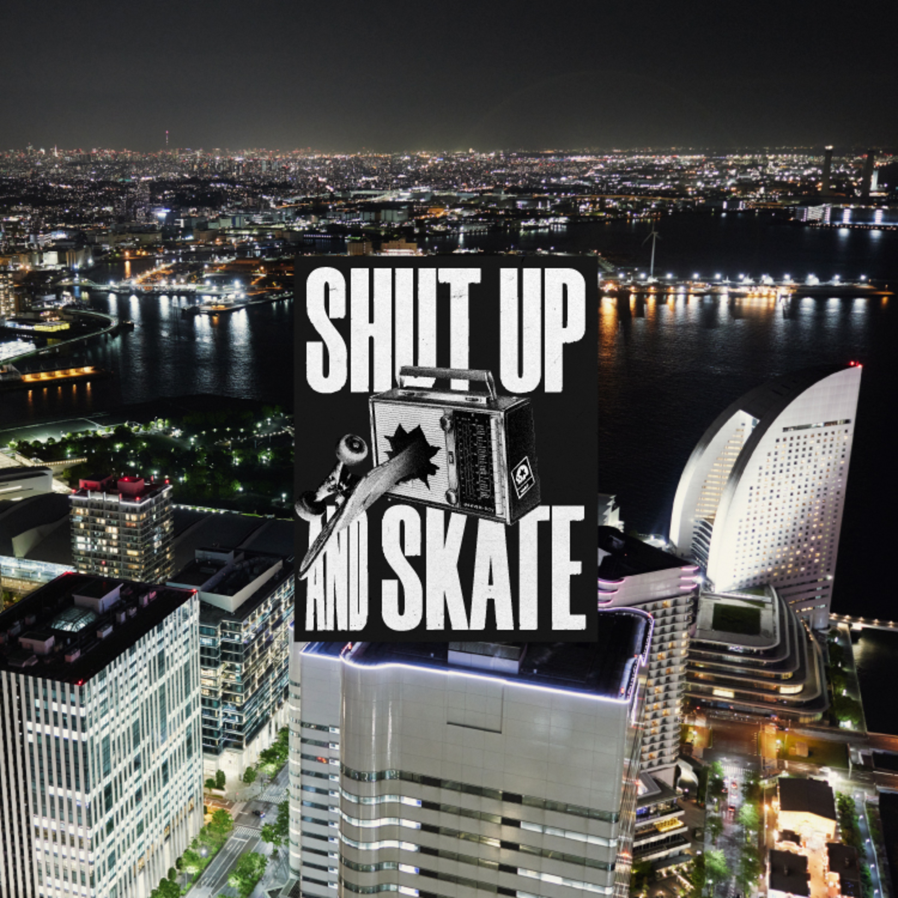 SHUT UP & SKATE