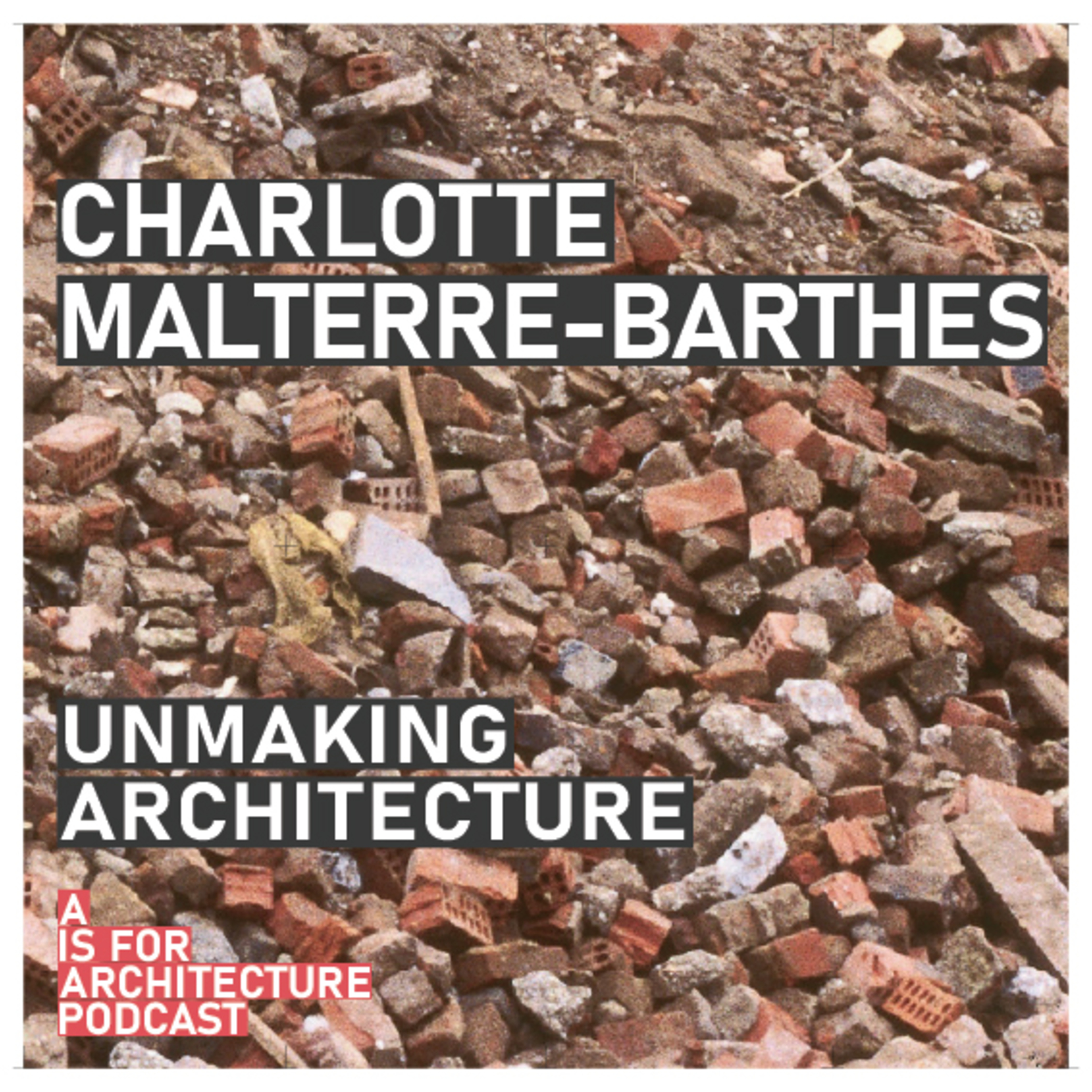 Charlotte Malterre-Barthes: Unmaking architecture.