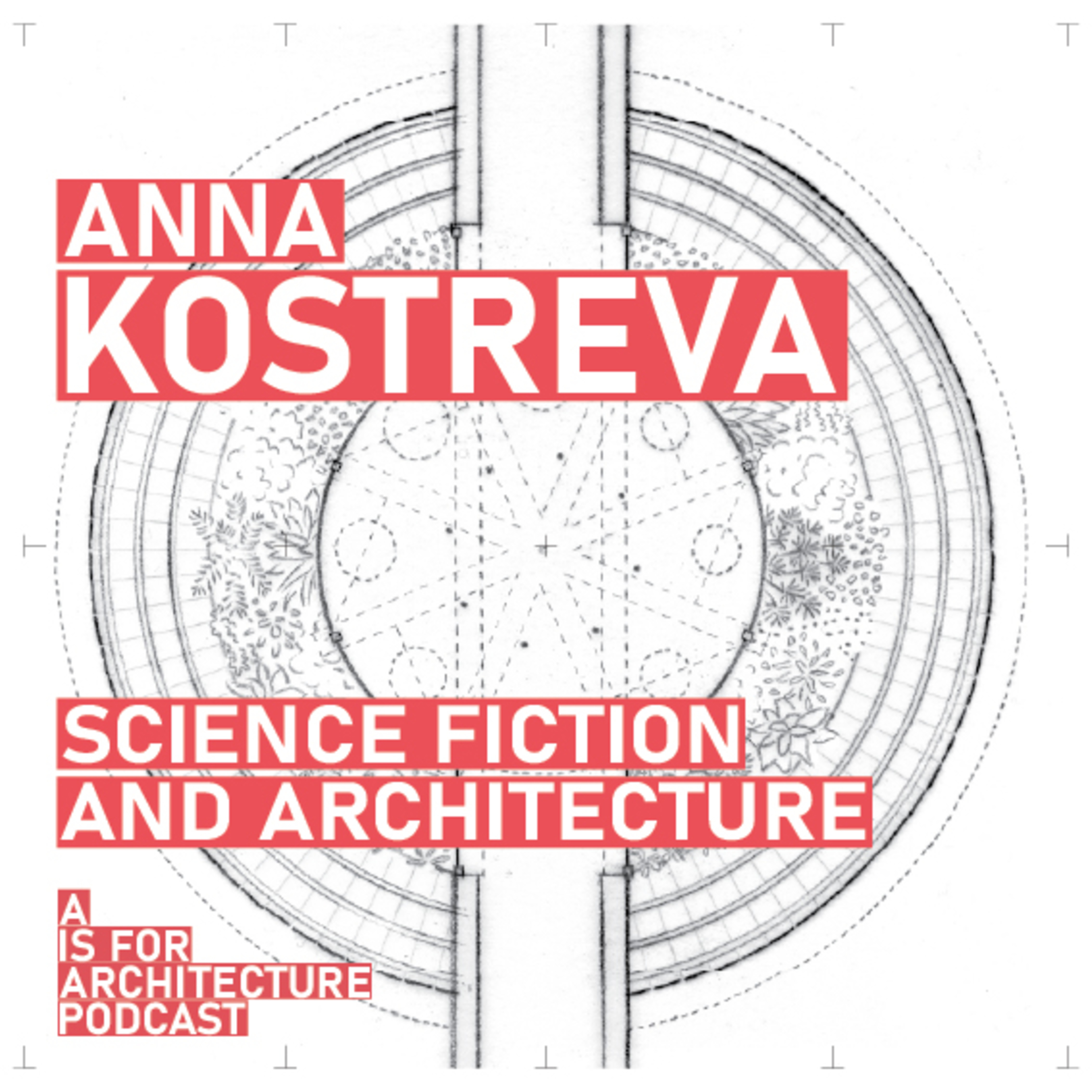 Anna Kostreva: Science fiction and architecture.