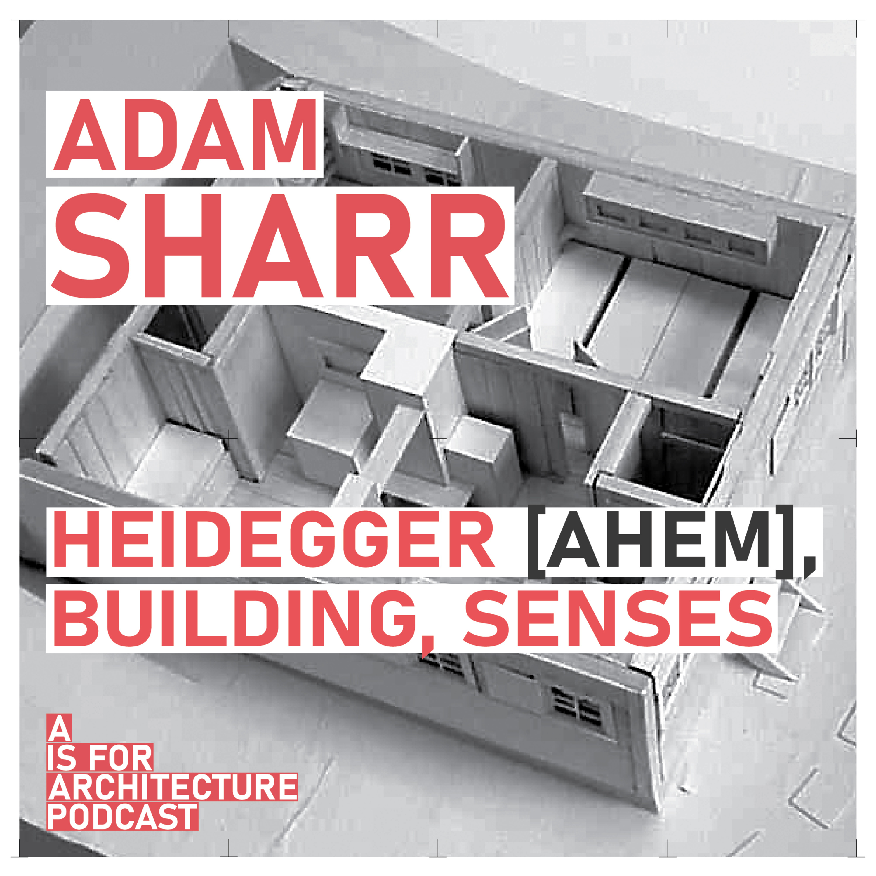 Adam Sharr: Heidegger (ahem), building, senses. episode artwork