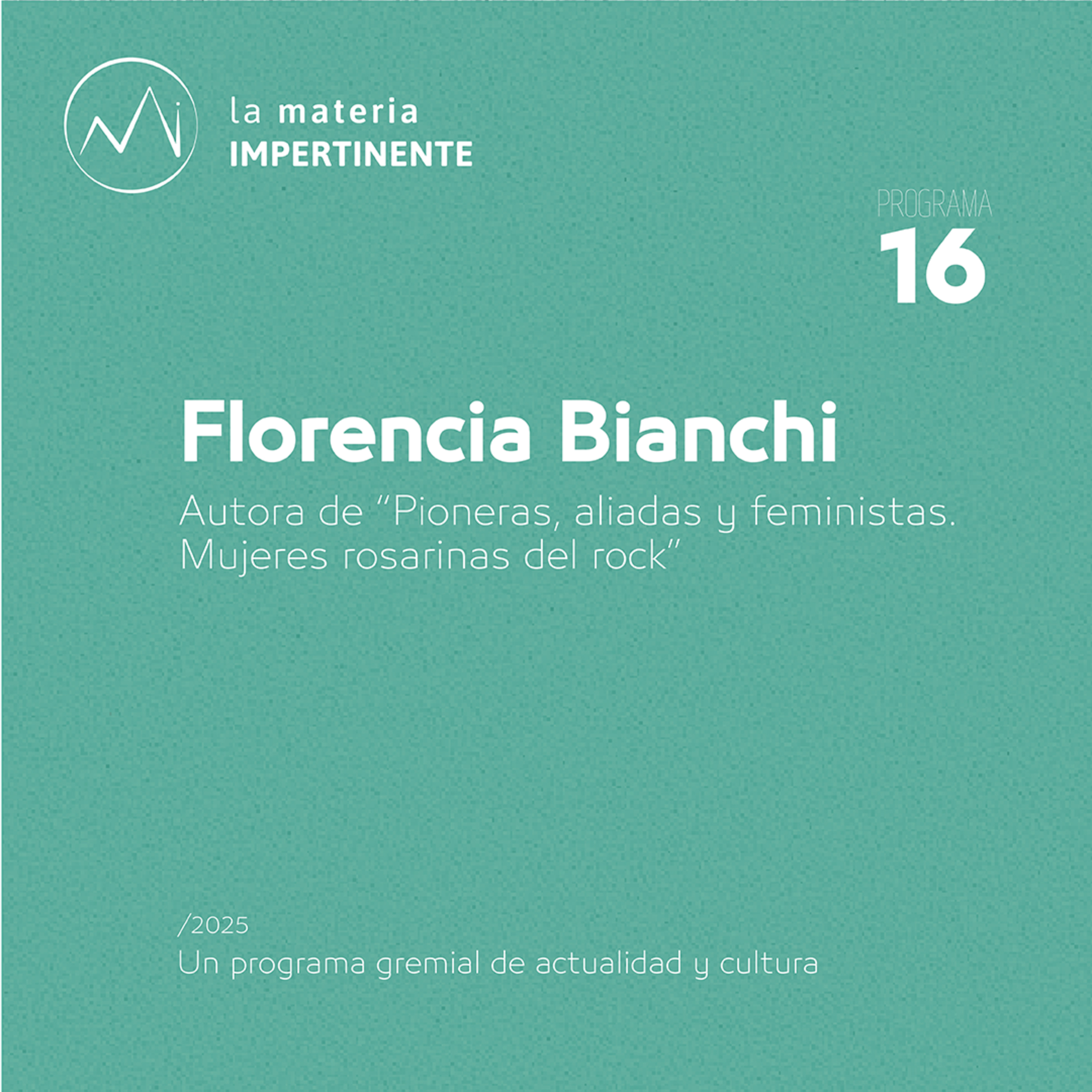 Pioneras, aliadas y feministas | Entrevista a Florencia Bianchi episode artwork