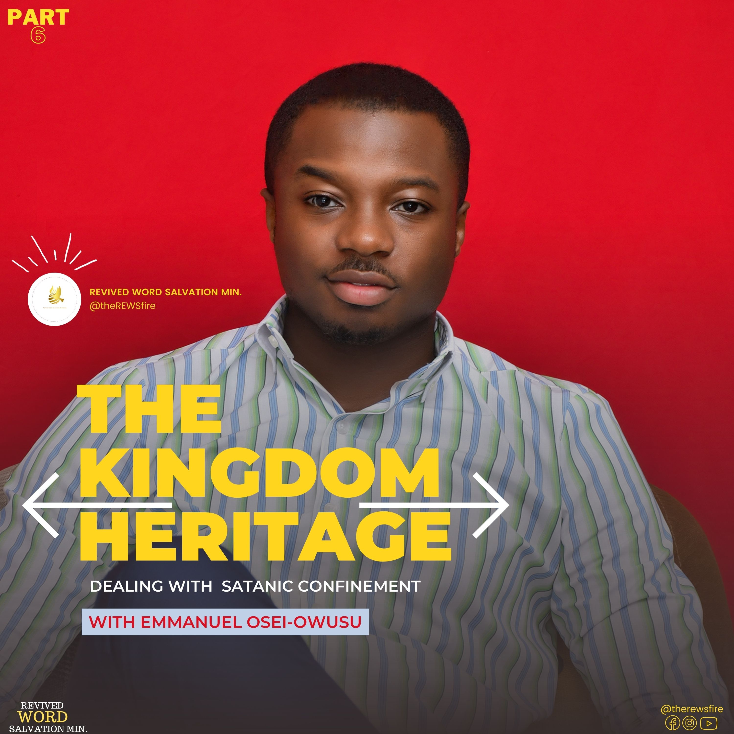 The Kingdom Heritage 6 - Dealing with satanic confinement by Apostle Emmanuel Osei-Owusu