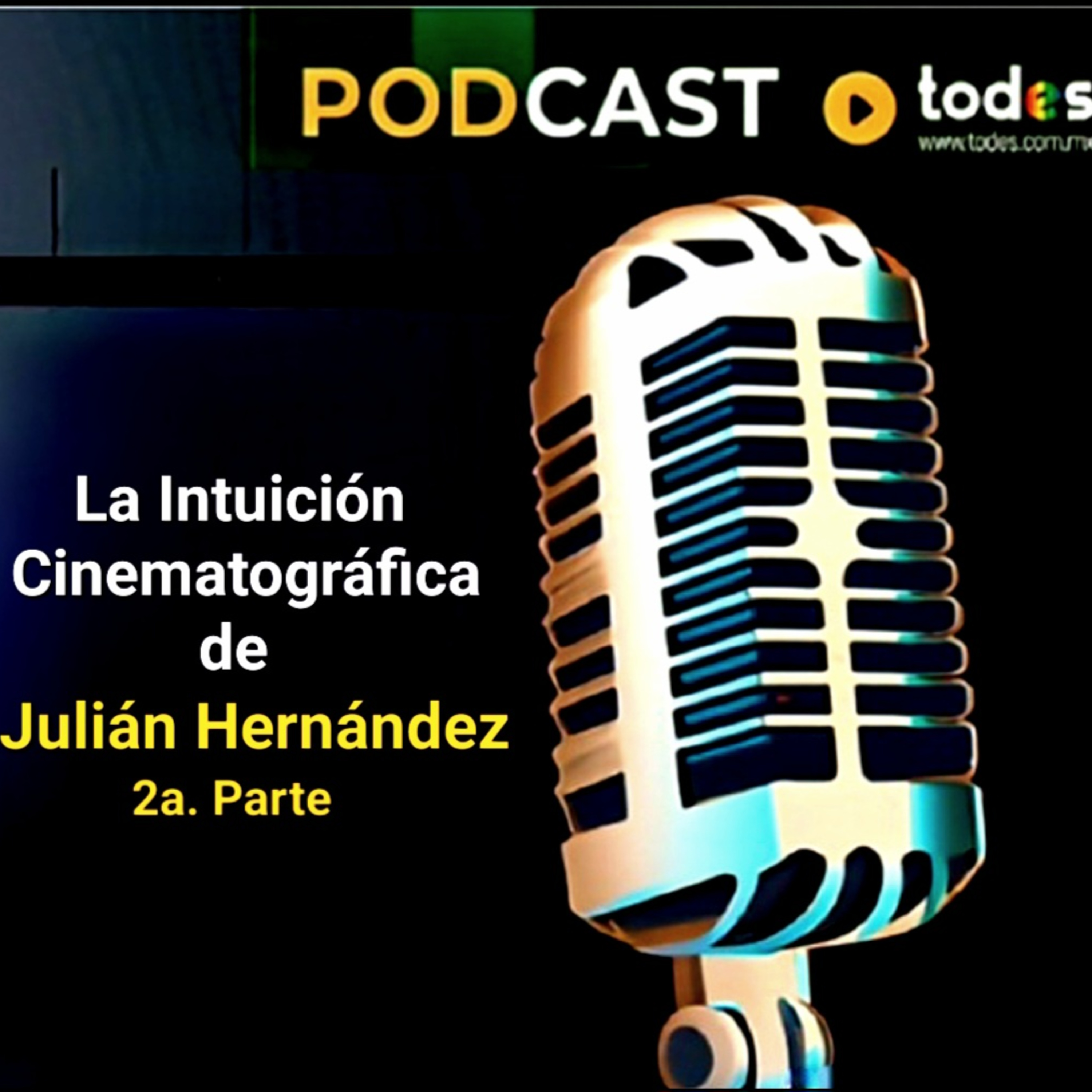 La Intuición Cinematográfica de Julián Hernández / 2ª Parte episode artwork