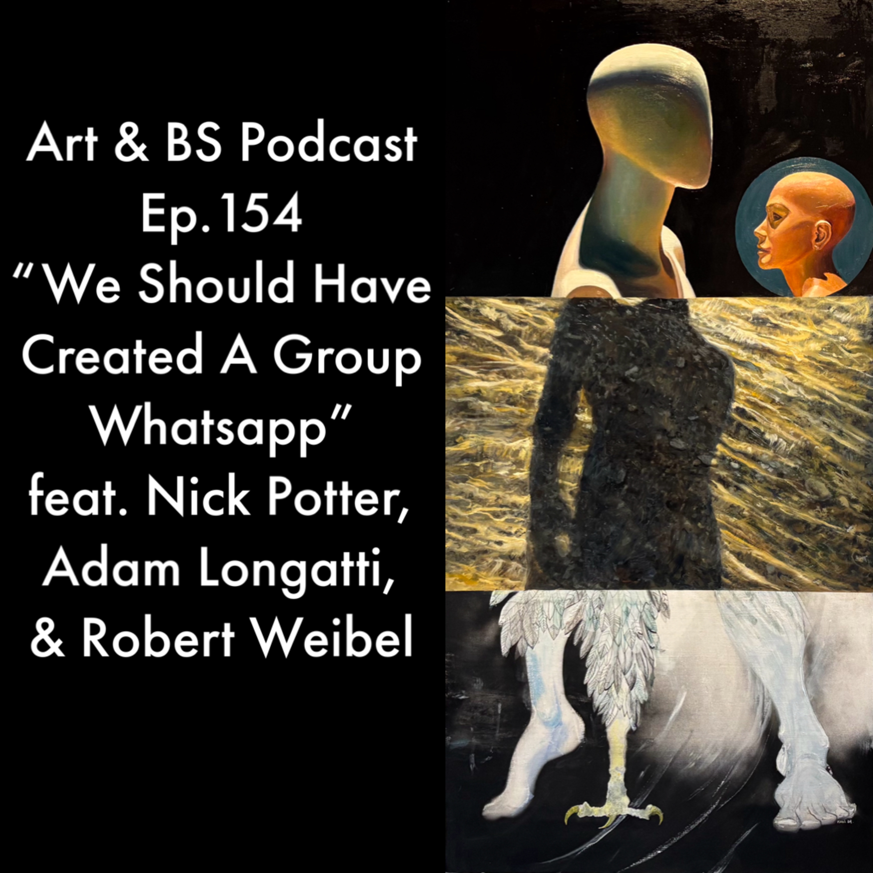 154 - "We Should Have Created A Group Whatsapp" feat. Nick Potter, Adam Longatti, & Robert Weibel episode artwork